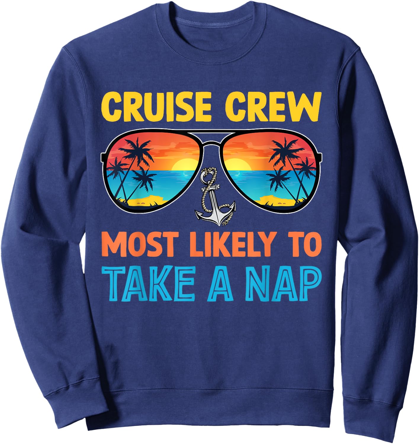 Cruise Crew Most Likely To Take A Nap Family Cruise Sweatshirt - Sweatshirt | Navy