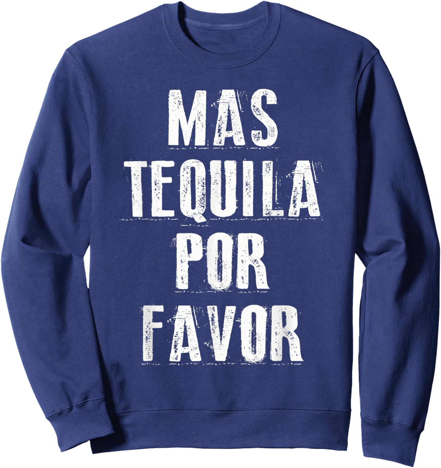 Mas Tequila Por Favor Shirt Cinco De Mayo Mexican Party Sweatshirt - Sweatshirt | Navy