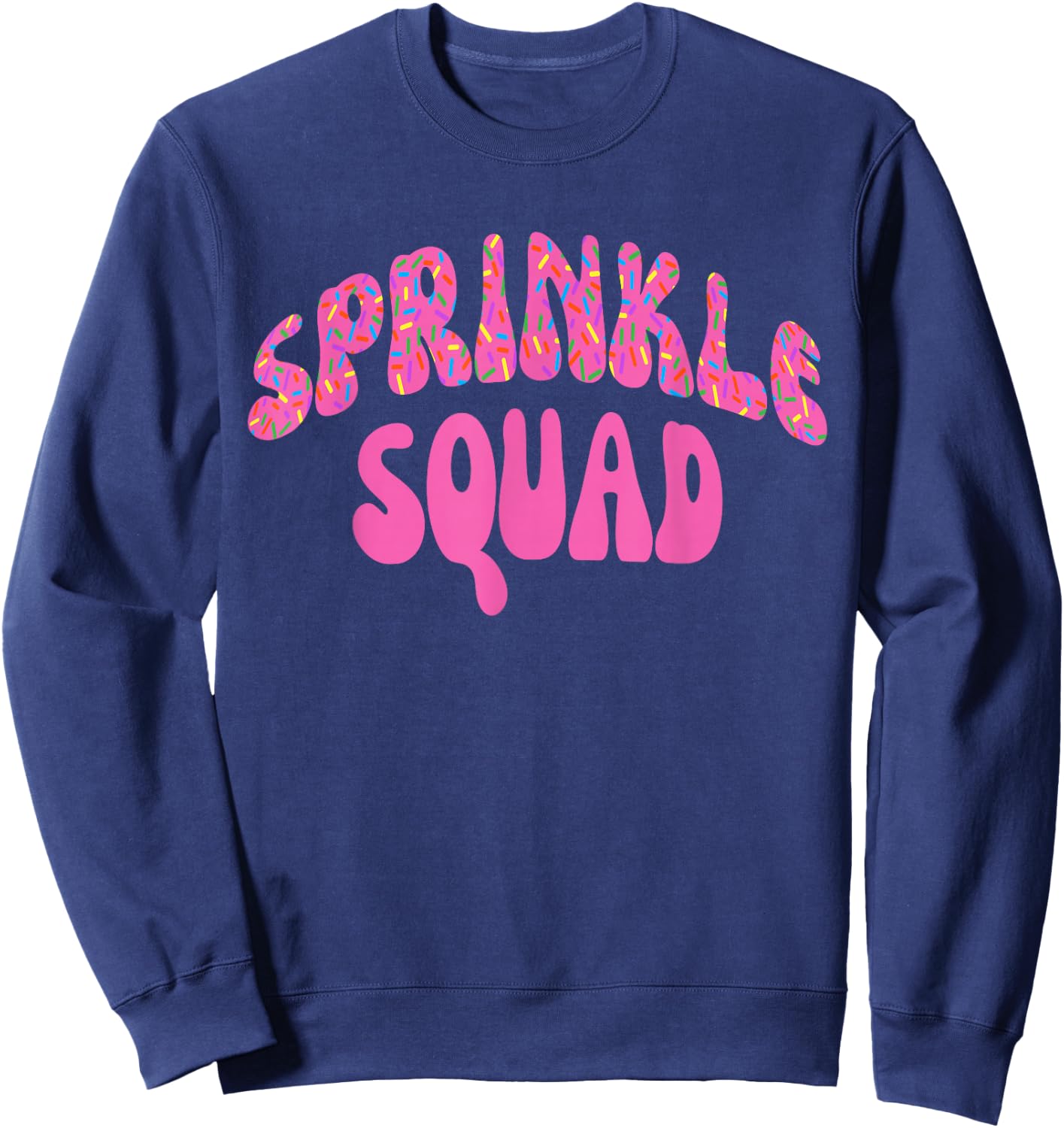 Pink Sprinkle Squad Cookie Doughnut Cupcakes Sprinkles Sweatshirt - Sweatshirt | Navy