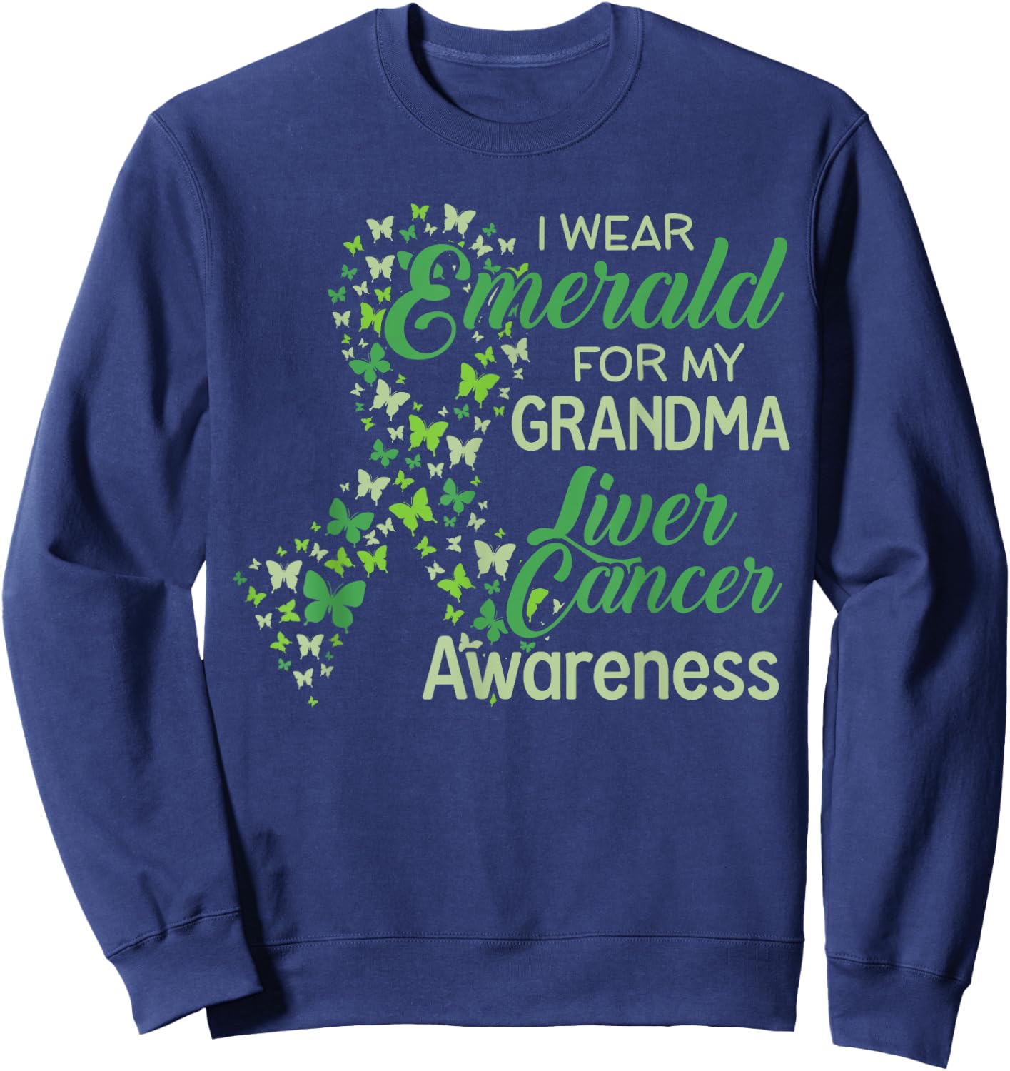 I wear Emerald for my Grandma Liver Cancer Awareness Sweatshirt - Sweatshirt | Navy