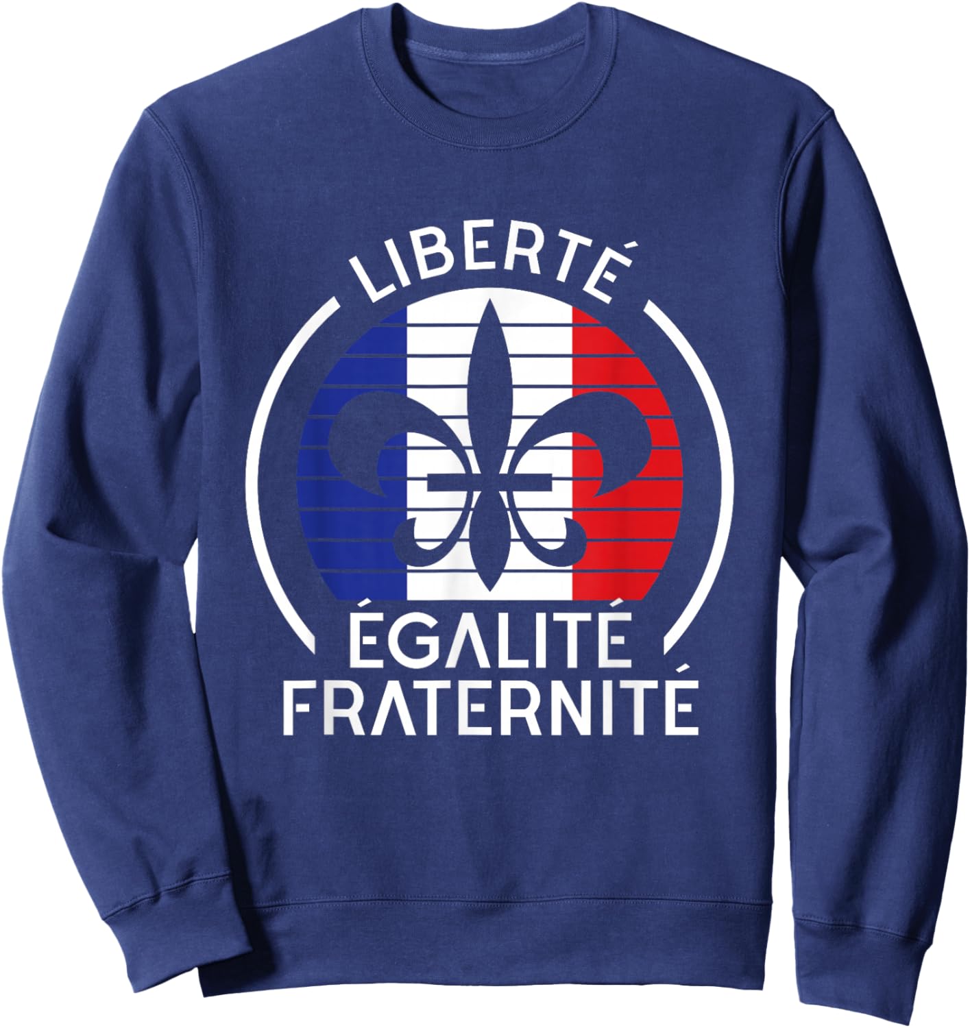 Liberte Egalite Fraternite Bastille Day France Flag Sweatshirt - Sweatshirt | Navy