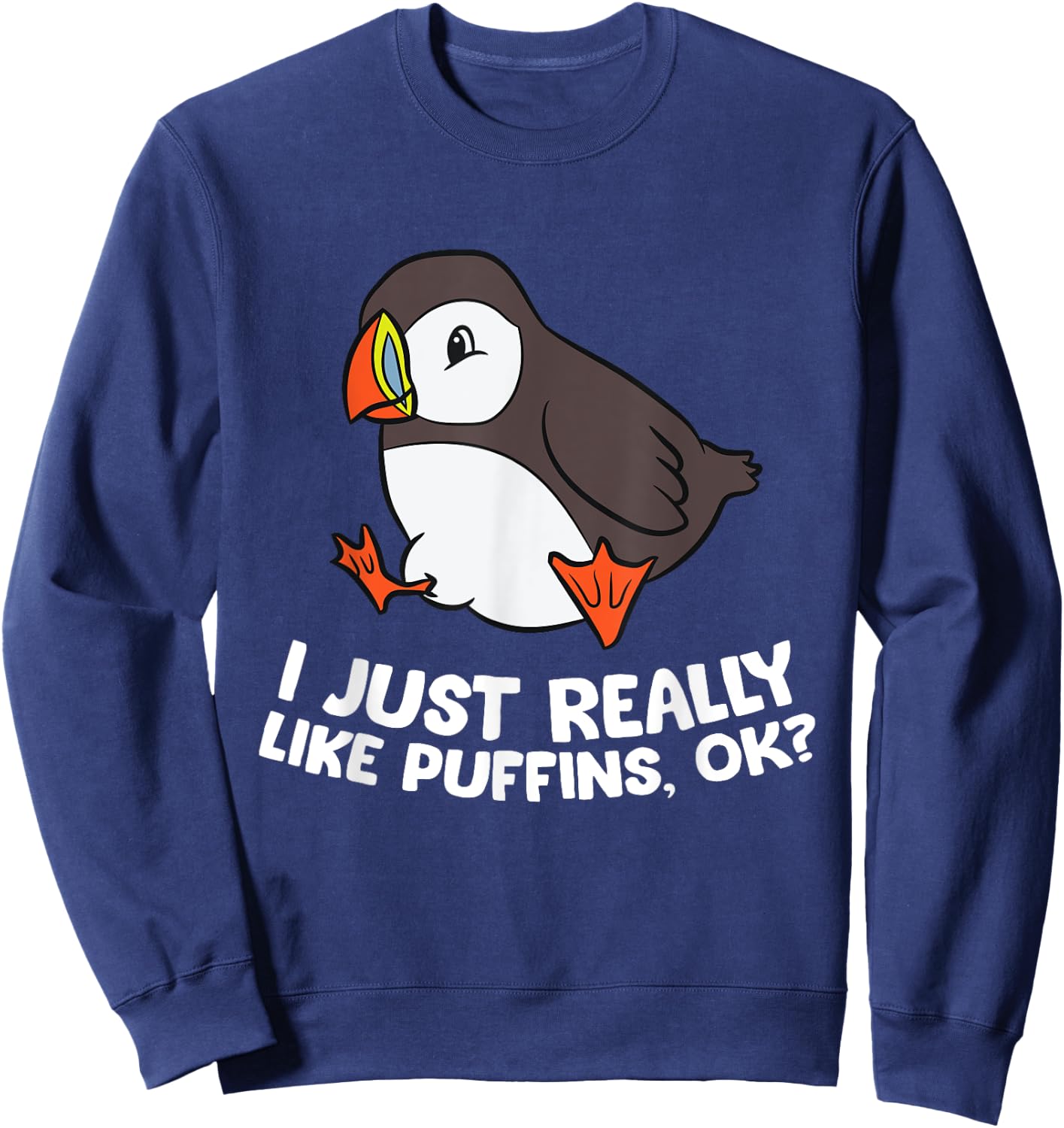 Puffin Lover I Just Really Like Puffins, Ok? Sweatshirt - Sweatshirt | Navy