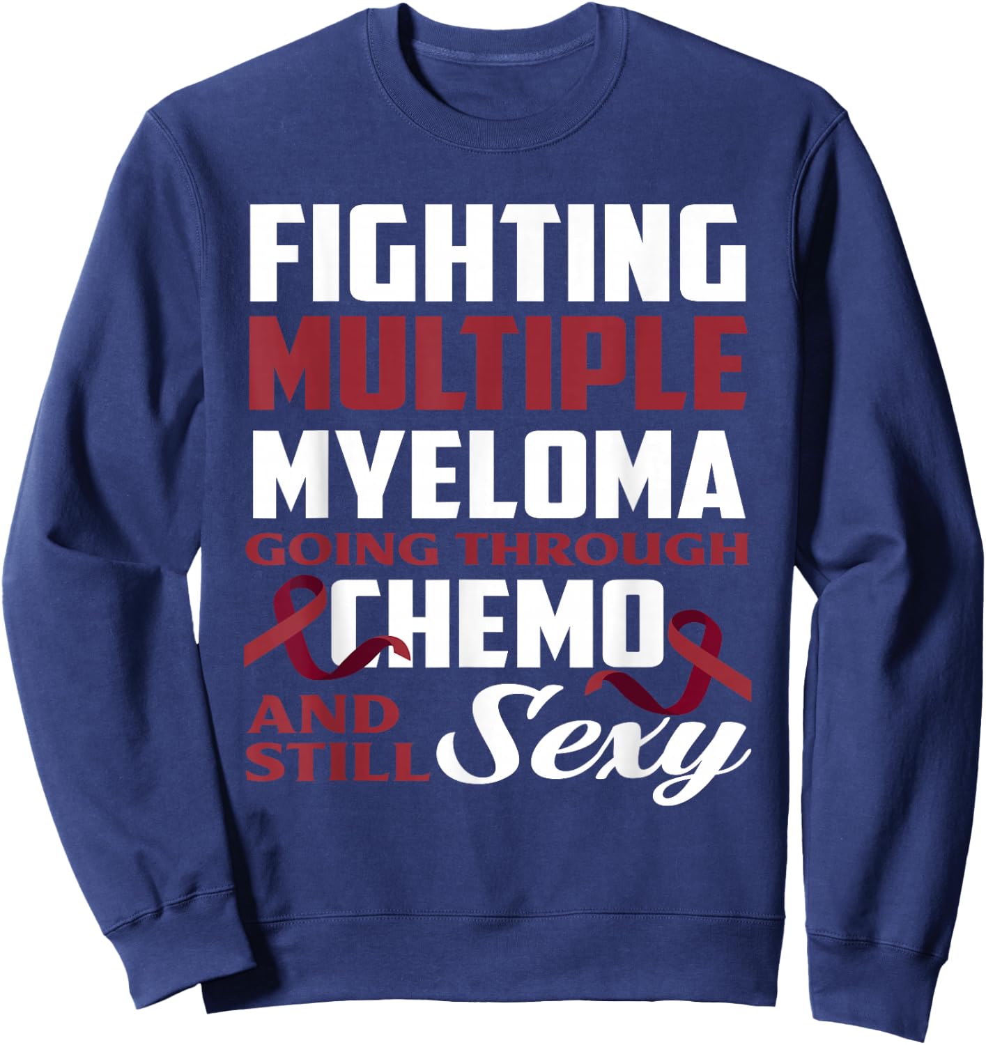 Fighting Multiple Myeloma Chemo Multiple Myeloma Awareness Sweatshirt - Sweatshirt | Navy