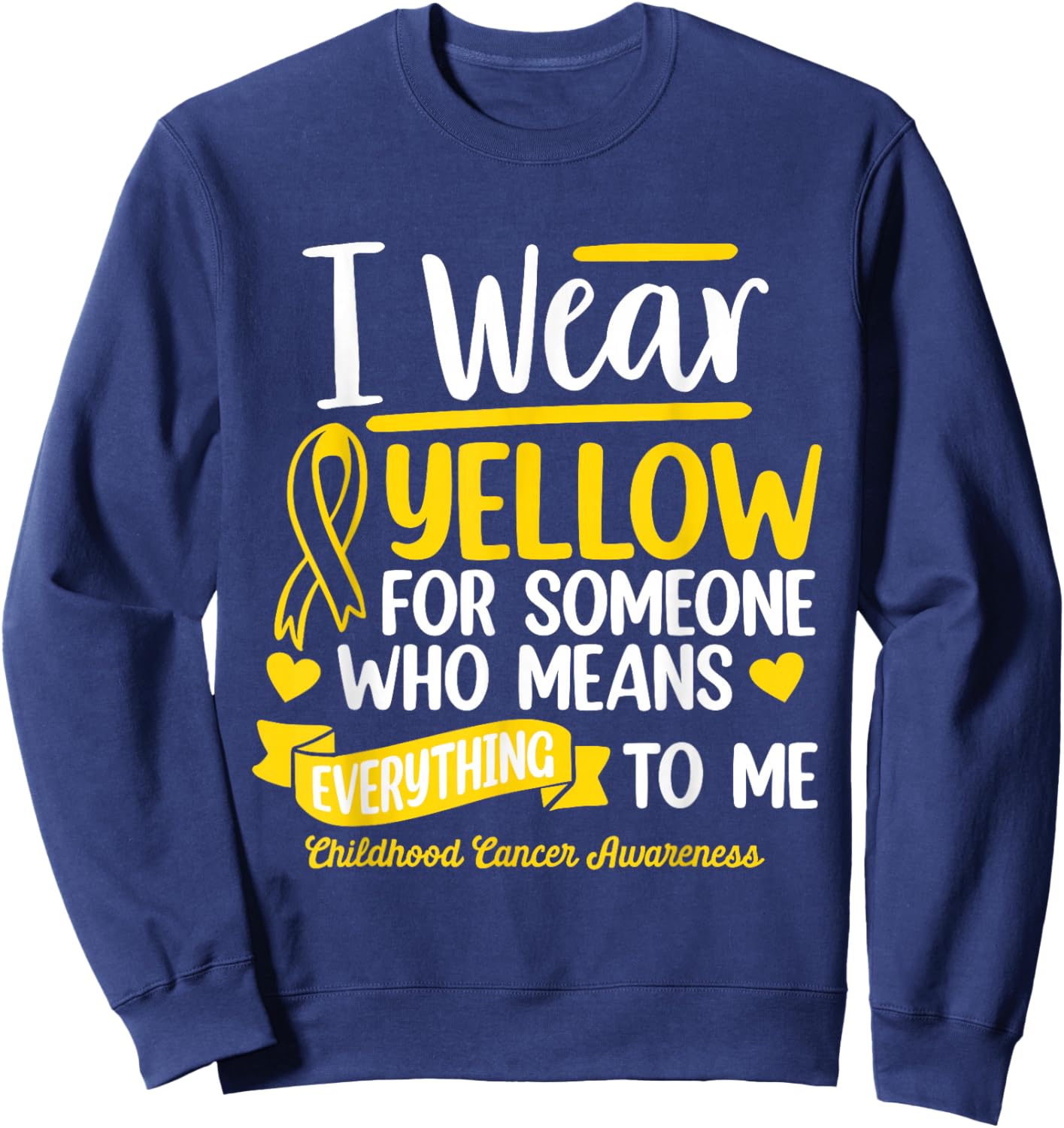 I Wear Yellow For Someone Childhood Cancer Survivor Warrior Sweatshirt - Sweatshirt | Navy