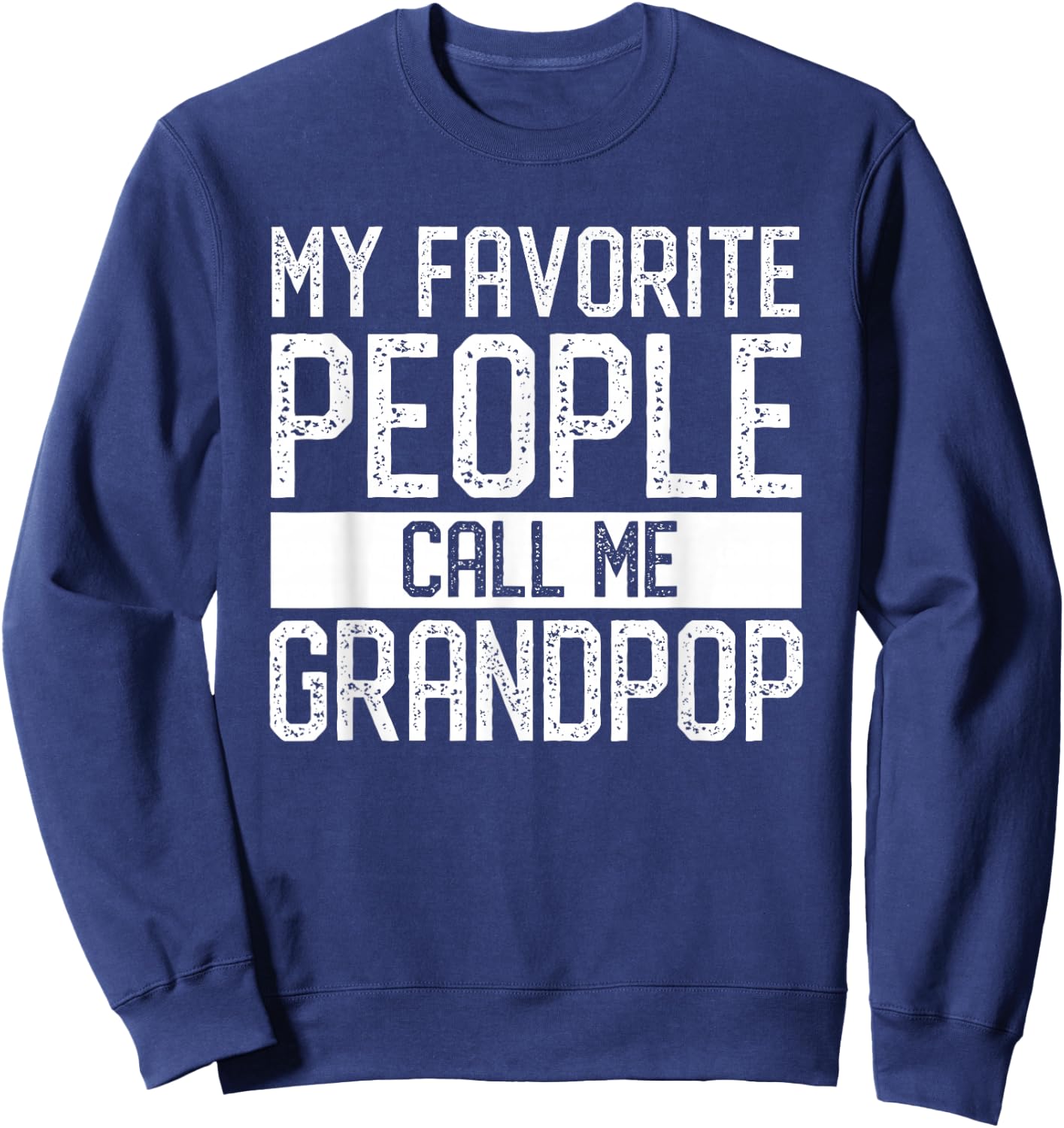 My Favorite People Call Me Grandpop Family Matching Sweatshirt - Sweatshirt | Navy