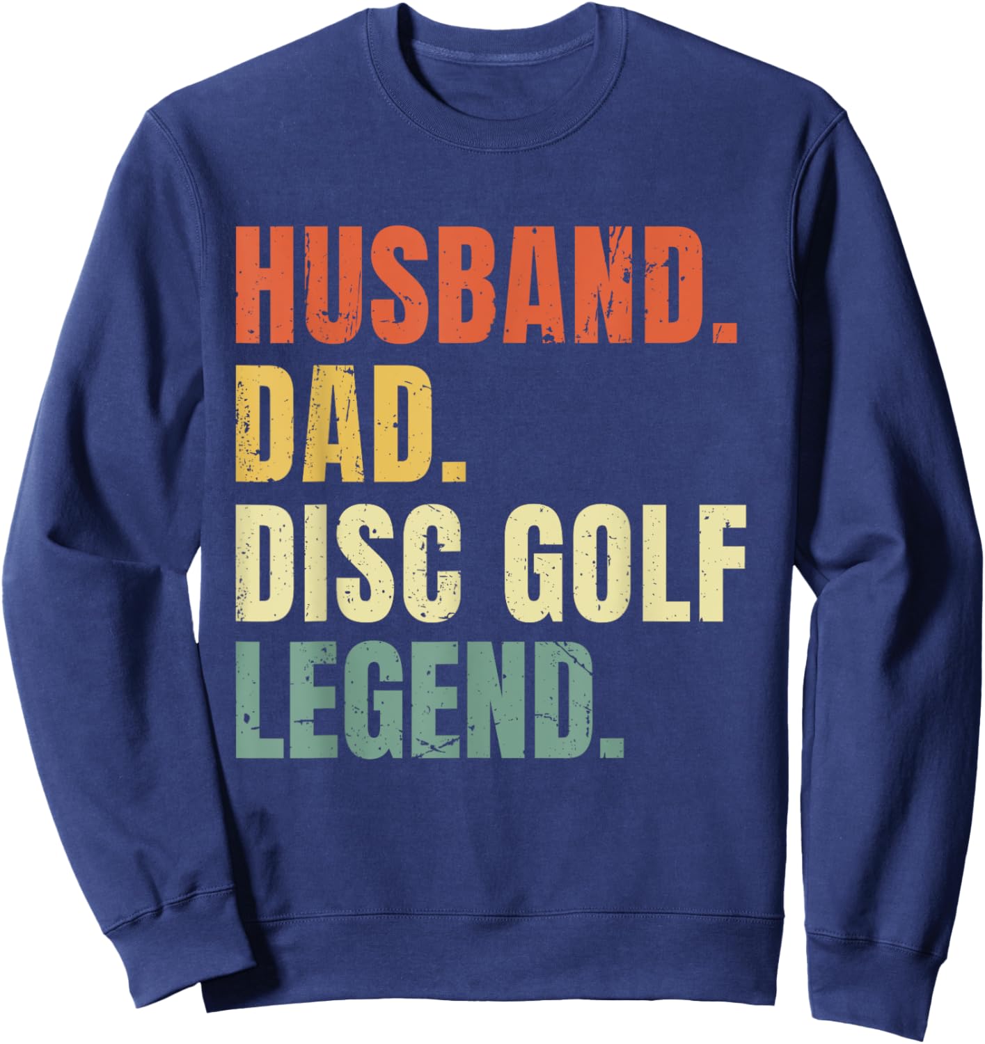 Husband Dad Disc Golf Legend Funny Vintage Father's Day Sweatshirt - Sweatshirt | Navy