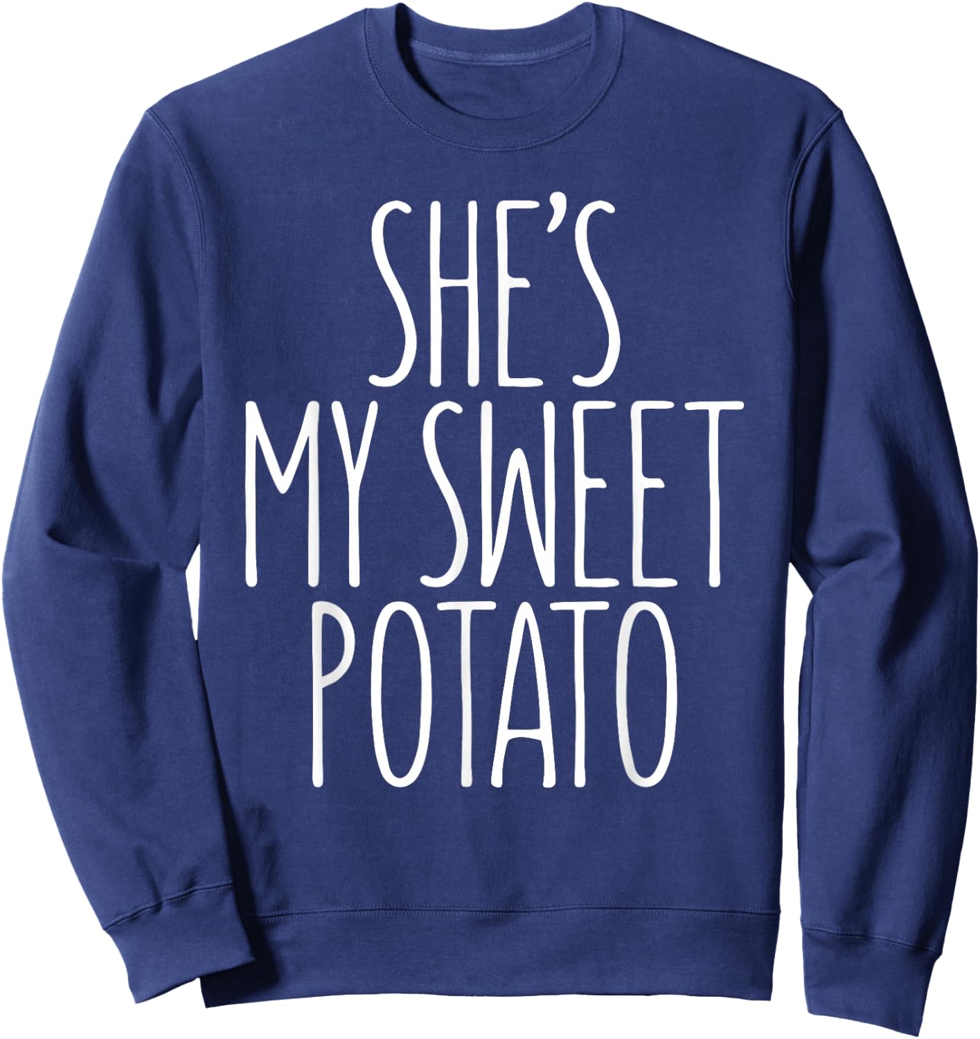 She's My Sweet Potato Shirt I Yam Matching Thanksgiving Day Sweatshirt - Sweatshirt | Navy