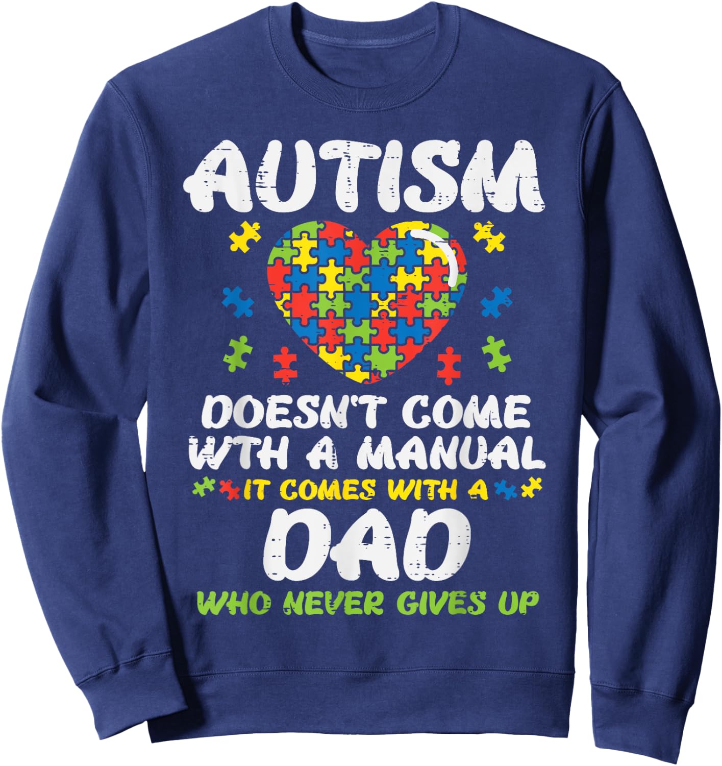Autism Doesnt Come With Manual Dad Puzzle Awareness Men Sweatshirt - Sweatshirt | Navy