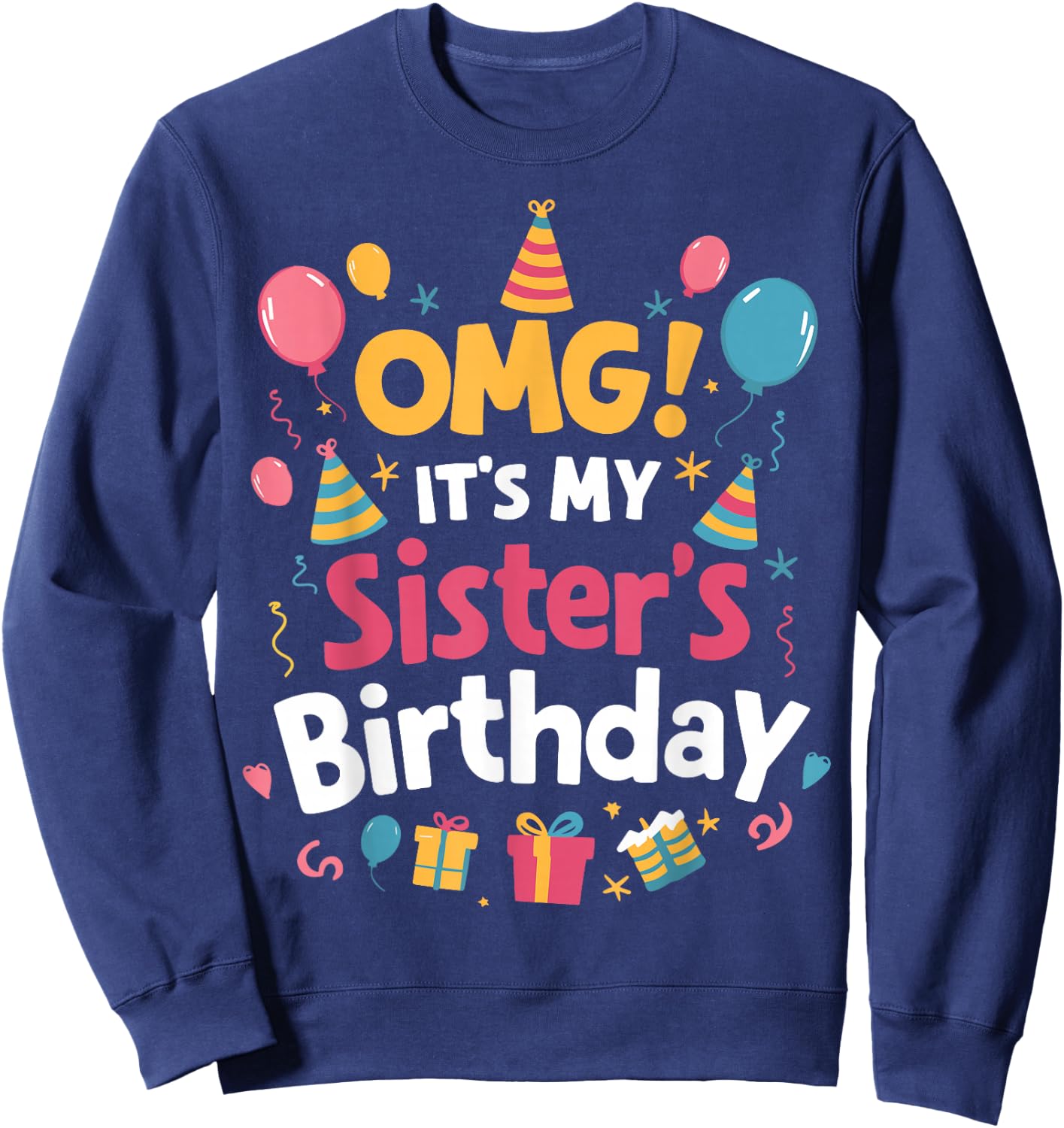 Birthday Squad OMG It's My Sister's Birthday Sweatshirt - Sweatshirt | Navy