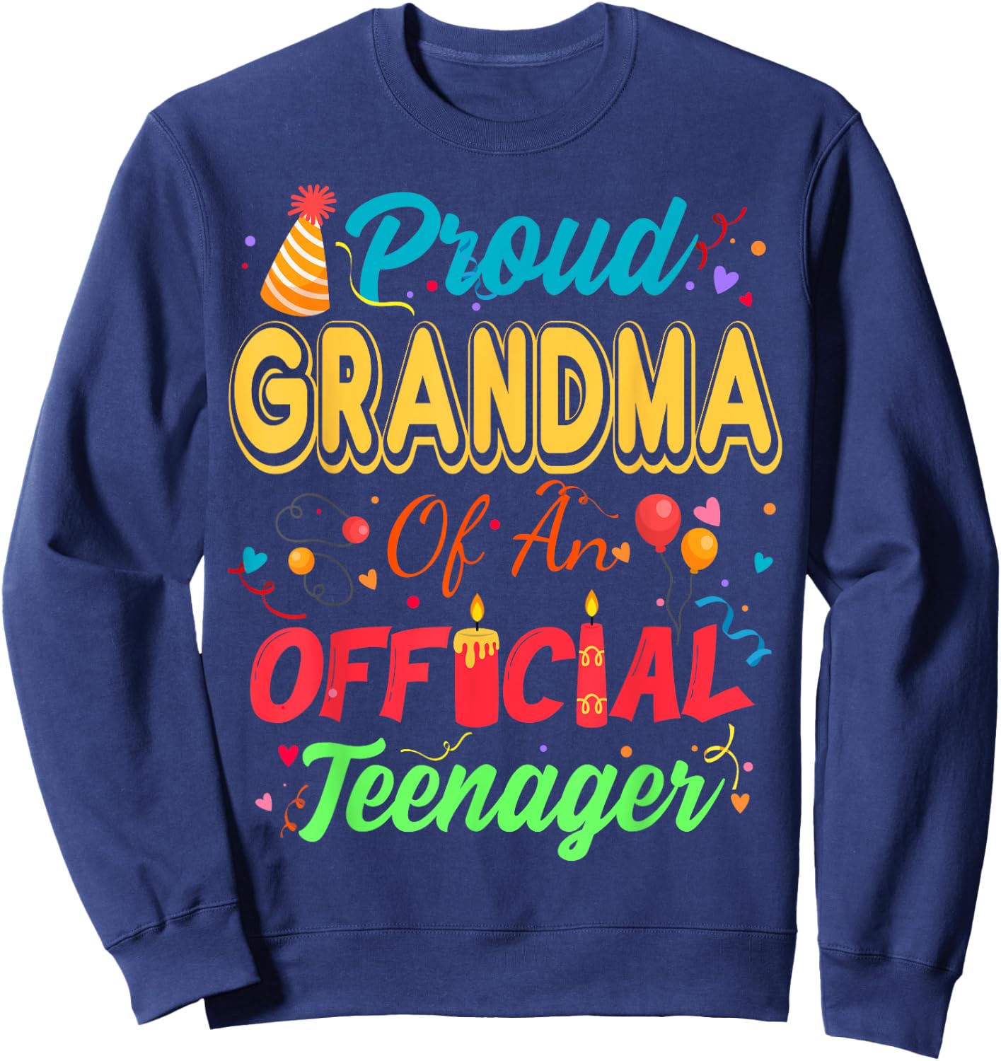 Proud Grandma Of An Official Teenager For Family Party Sweatshirt - Sweatshirt | Navy