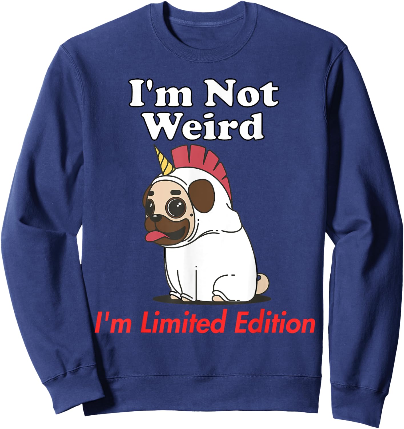 Not Weird I'm Limited Edition Funny Unicorn Dog Original Sweatshirt - Sweatshirt | Navy