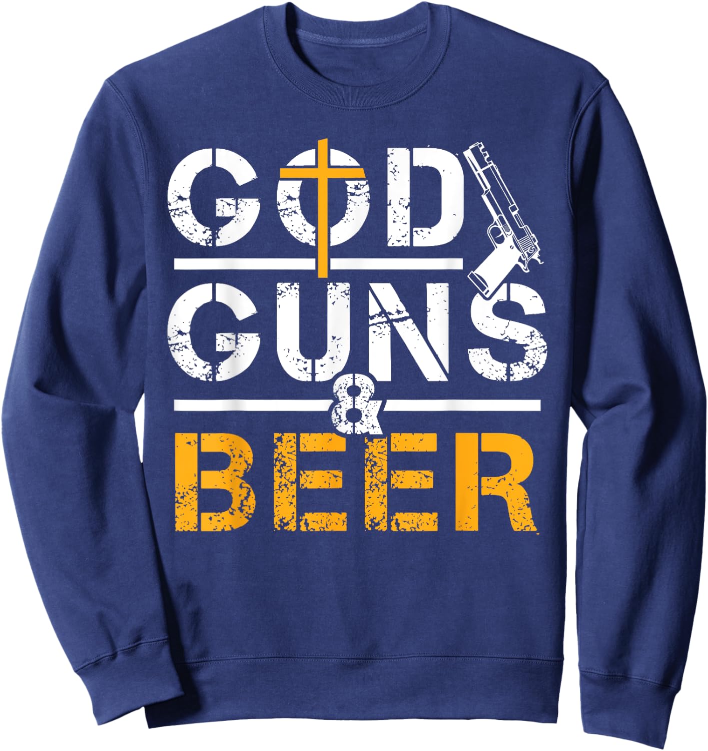 God Guns And Beer Christian Believe Sweatshirt - Sweatshirt | Navy