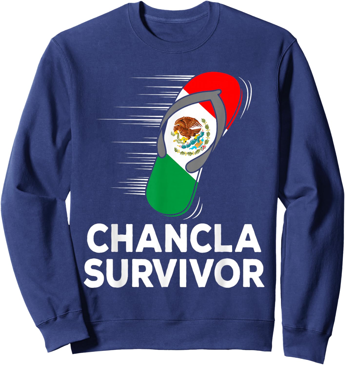 Chancla Survivor Mexico Funny Mexican Flag Joke Gift Sweatshirt - Sweatshirt | Navy