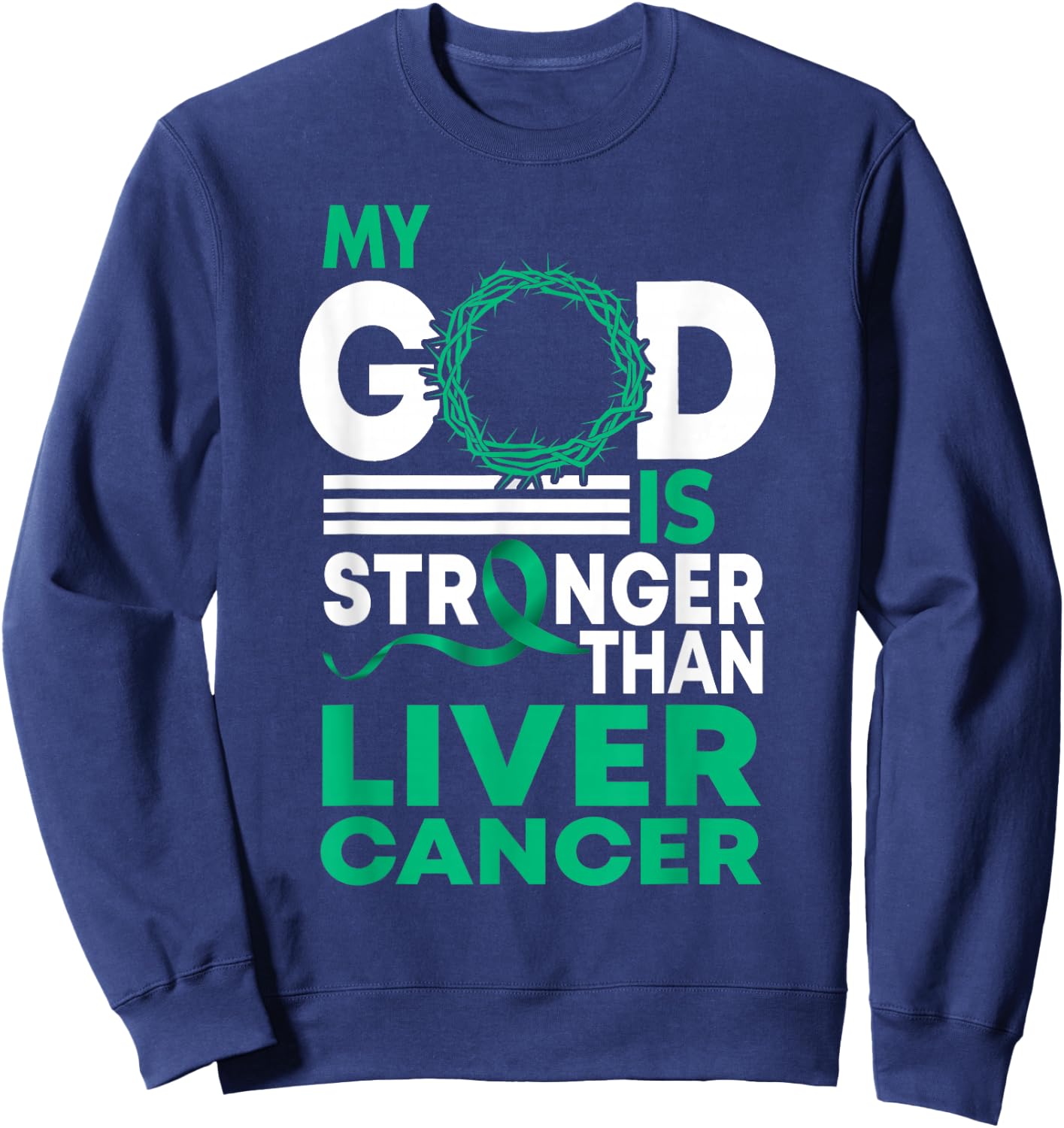 Faith My God Is Stronger Than Liver Cancer Awareness Sweatshirt - Sweatshirt | Navy