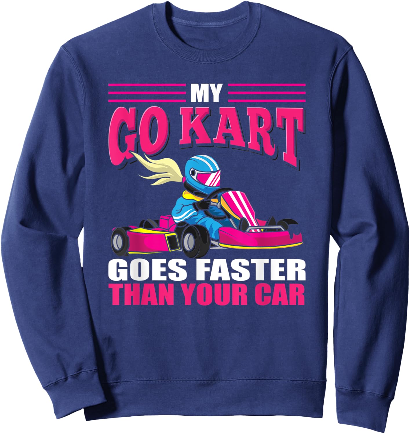 Go Kart Racing Girl - Funny Racing - Go Cart Racer Girl Sweatshirt - Sweatshirt | Navy