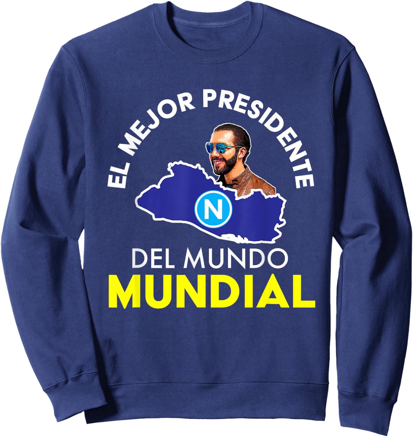 El Mejor Presidente del Mundo Mundial, Nayib Bukele Sweatshirt - Sweatshirt | Navy