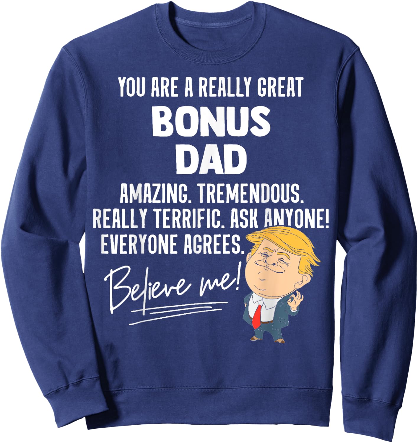 Funny Trump 2020 Really Great Bonus Dad Gift Shirt Sweatshirt - Sweatshirt | Navy