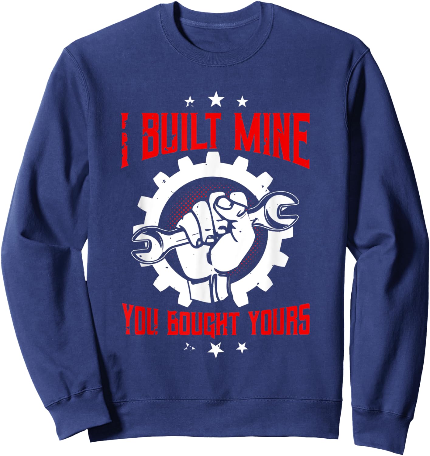Mechanic Gifts Funny Car Repair I Built Mine You Bought Sweatshirt - Sweatshirt | Navy