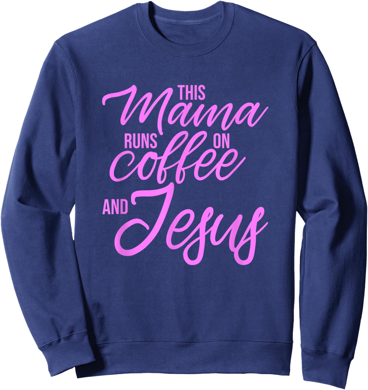 This Mama Runs On Coffee And Jesus - Christian Mother Sweatshirt - Sweatshirt | Navy