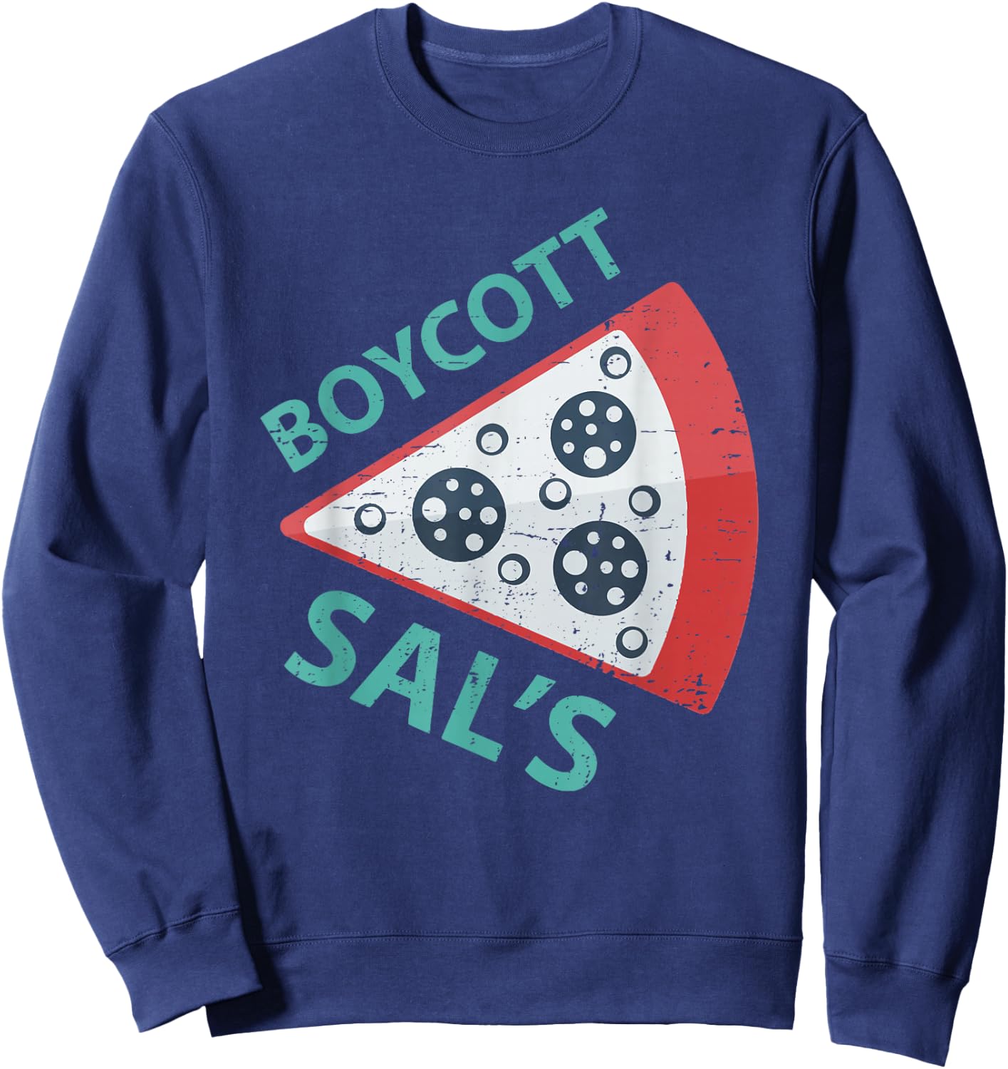 Boycott sal's funny movie meme boycott sals pizza Sweatshirt - Sweatshirt | Navy