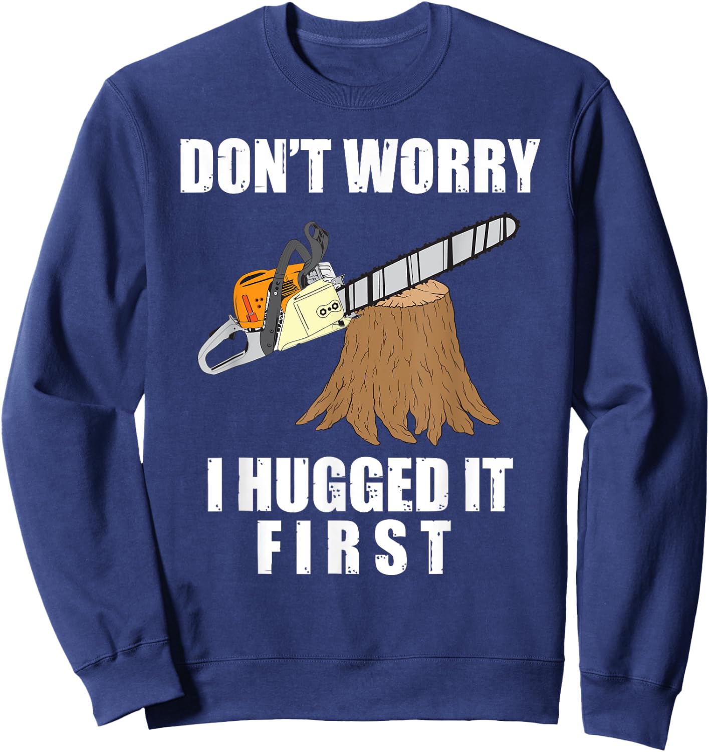 Funny Lumberjack Chainsaw Logging Arborist Gift Men Women Small Sweatshirt - Sweatshirt | Navy
