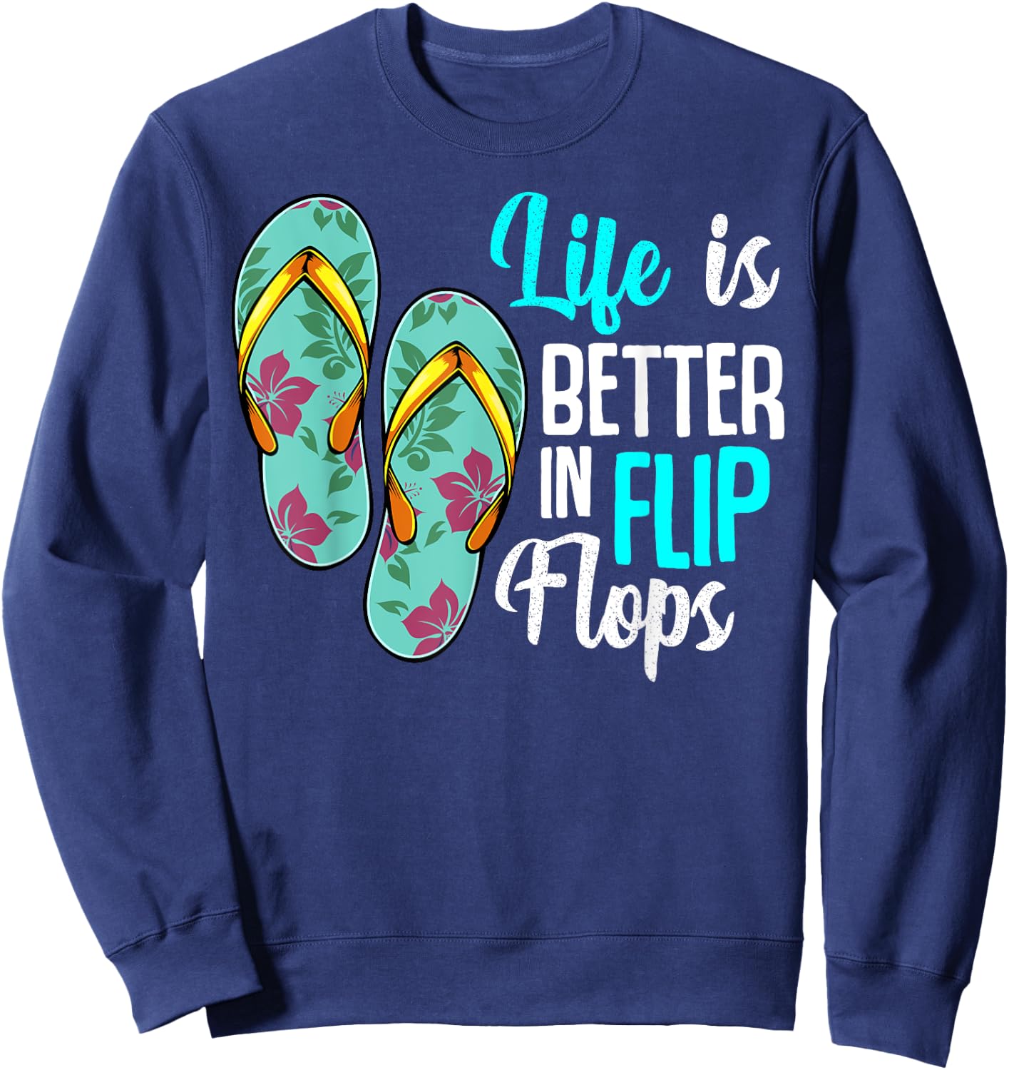 Life Is Better In Flip Flops Summer Holiday Beach Sweatshirt - Sweatshirt | Navy