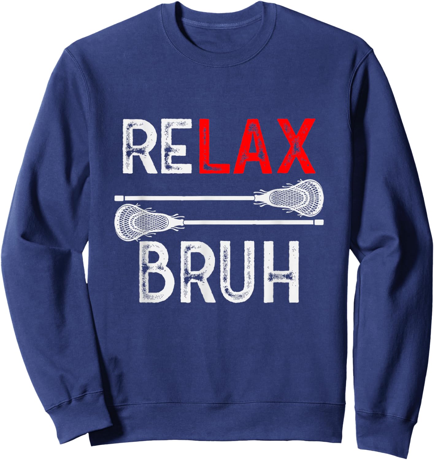 Lacrosse RELAX Bruh LAX Girl Boy Teen Funny Sweatshirt - Sweatshirt | Navy
