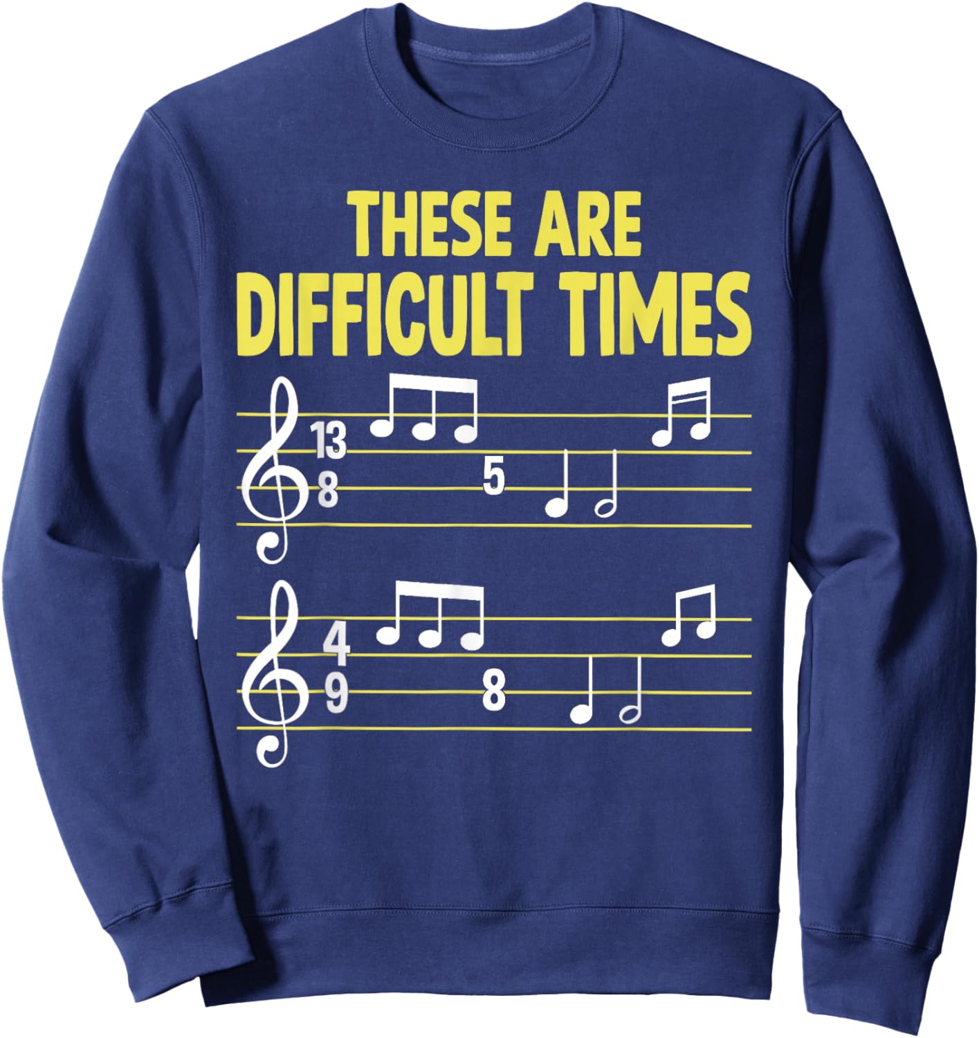 Musician Sheet Music - These Are Difficult Times Sweatshirt - Sweatshirt | Navy