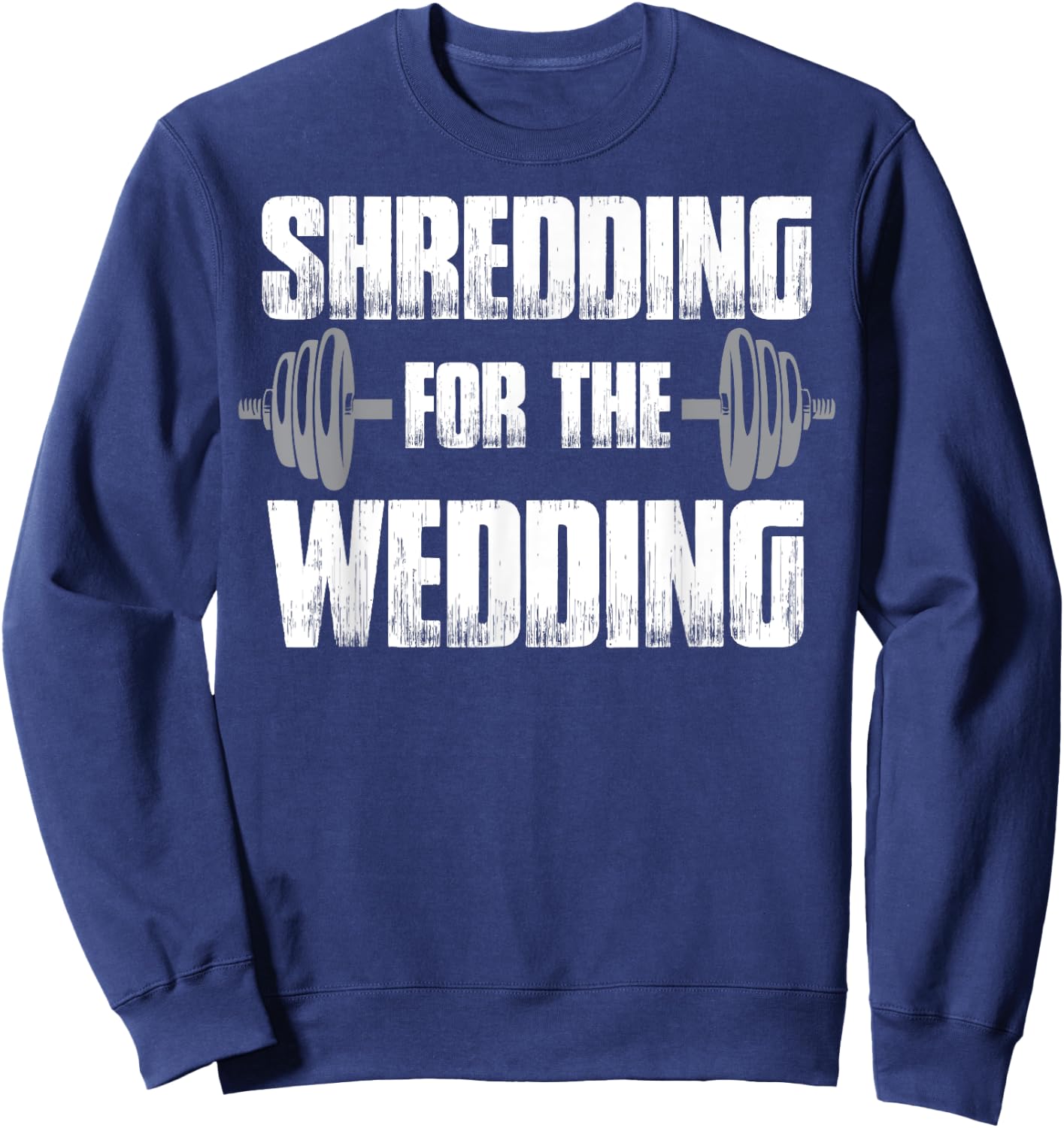 Matching Couples Workout Shredding for the Wedding His & Her Sweatshirt - Sweatshirt | Navy