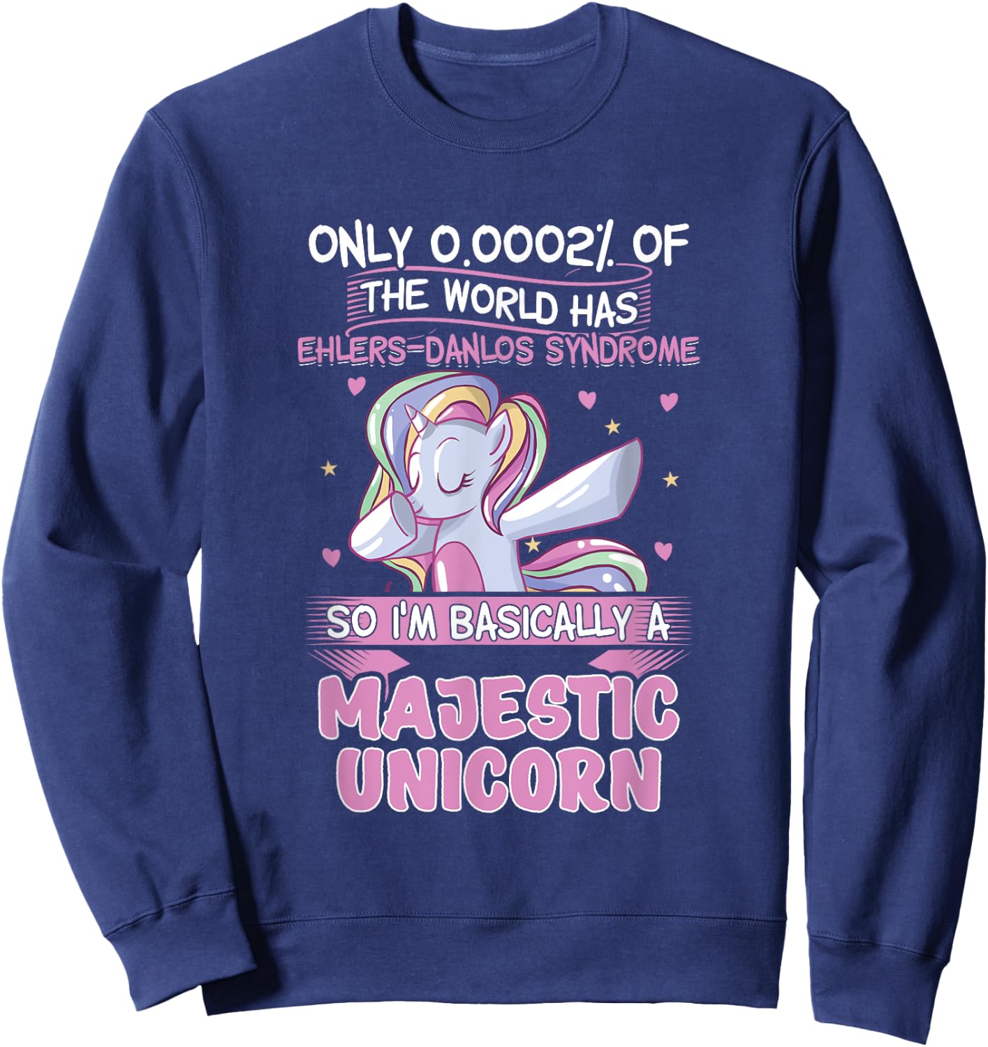 Only 2% of the World Has Ehler-Danlos Syndrome 0,0002% Sweatshirt - Sweatshirt | Navy