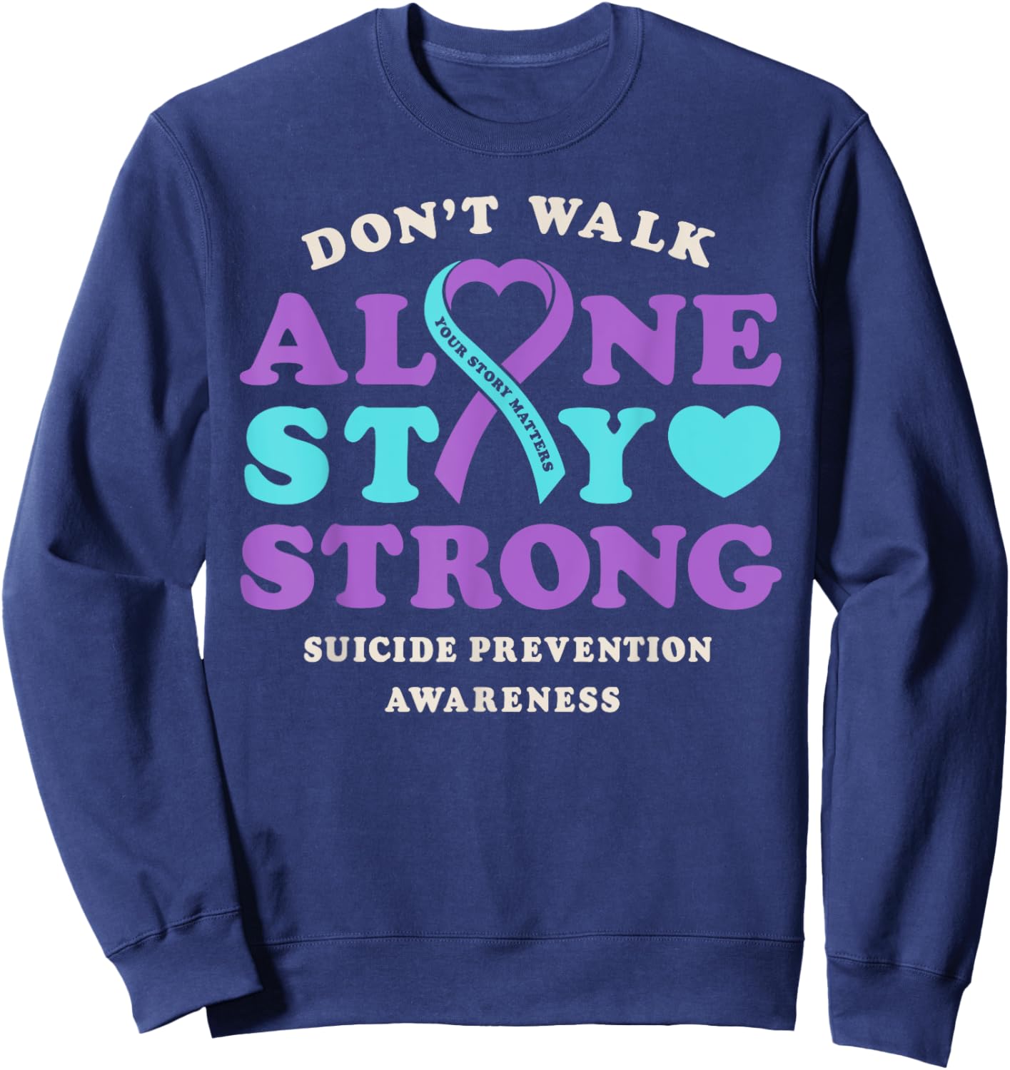 Don't Walk Alone Suicide Prevention Awareness Ribbon Heart Sweatshirt - Sweatshirt | Navy