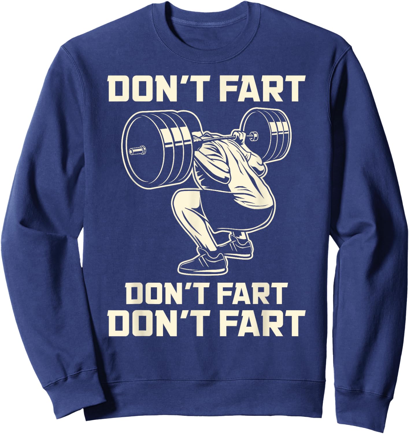 Don't Fart Fitness Workout Gym Weightlifting Squat Sweatshirt - Sweatshirt | Navy