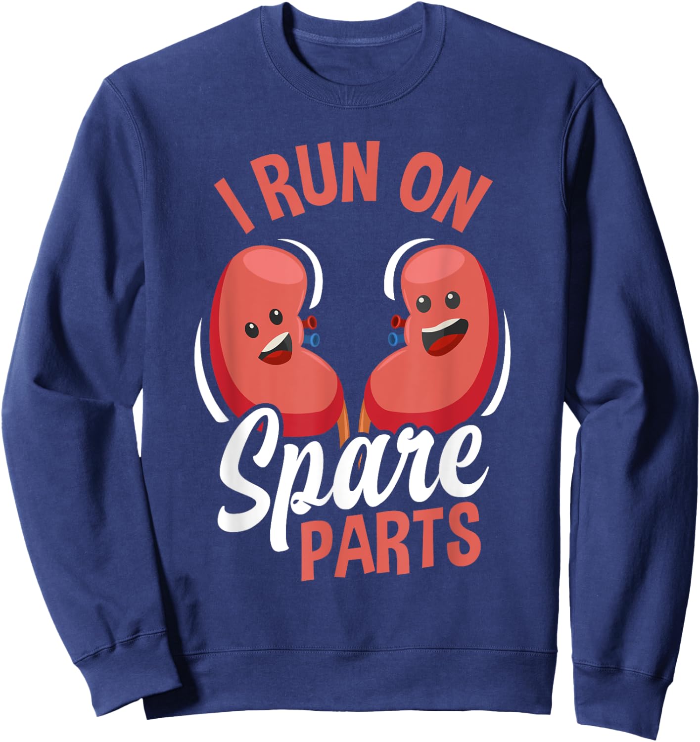 I Run On Spare Parts Funny Kidney Donation Donors Transplant Sweatshirt - Sweatshirt | Navy