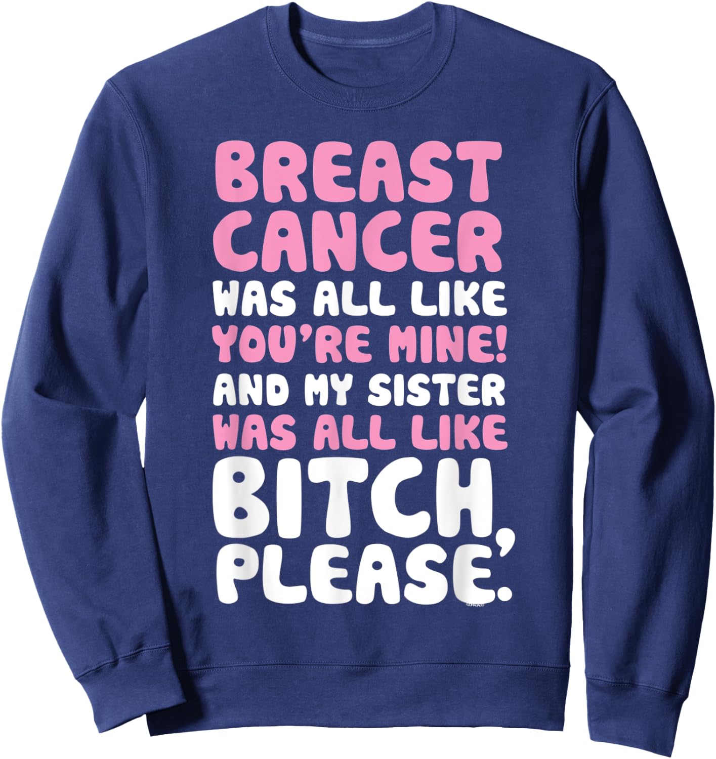 Breast Cancer My Sister Support Quote Funny Sweatshirt - Sweatshirt | Navy