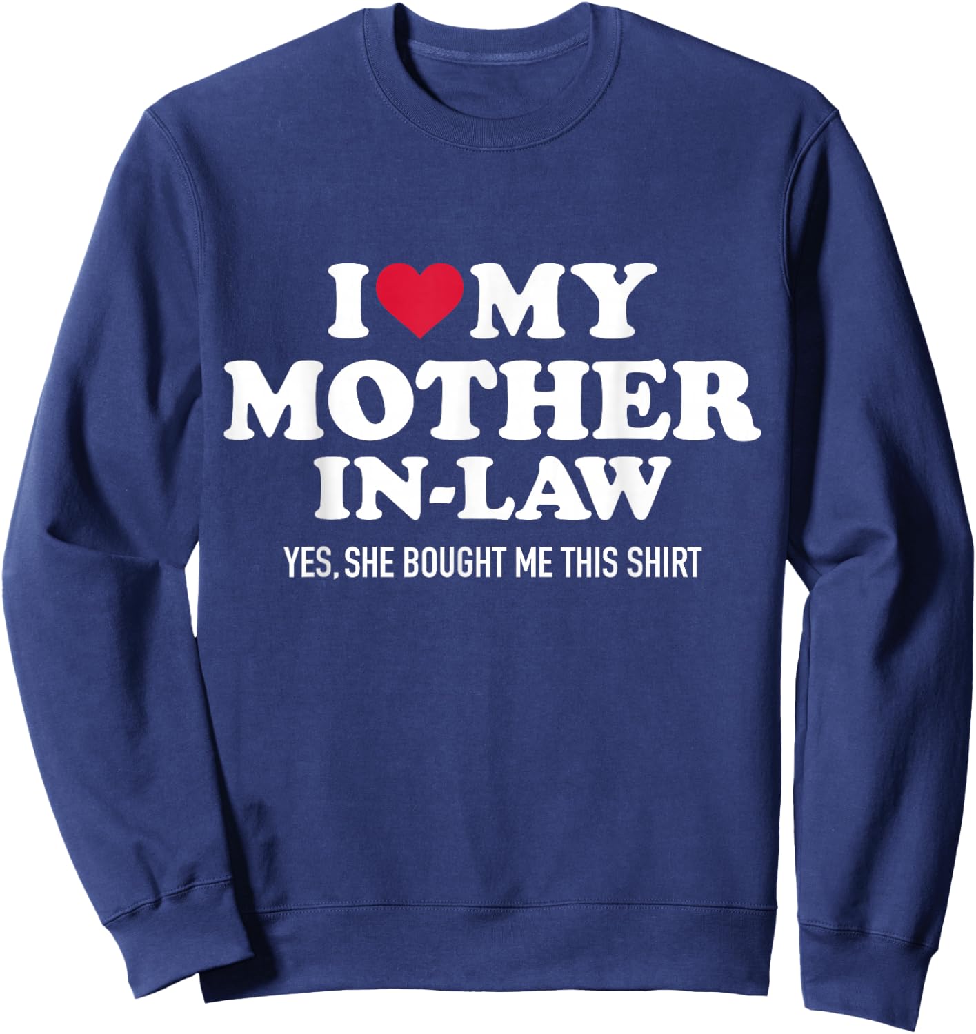 I Love My Mother-in-Law for Son-in-Law Sweatshirt - Sweatshirt | Navy