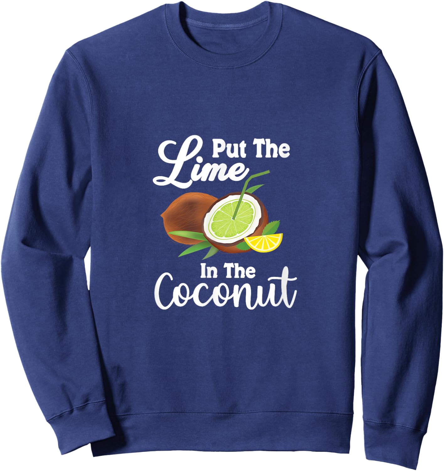 Put the lime in the coconut Summer Casual Women Girls Kids Sweatshirt - Sweatshirt | Navy