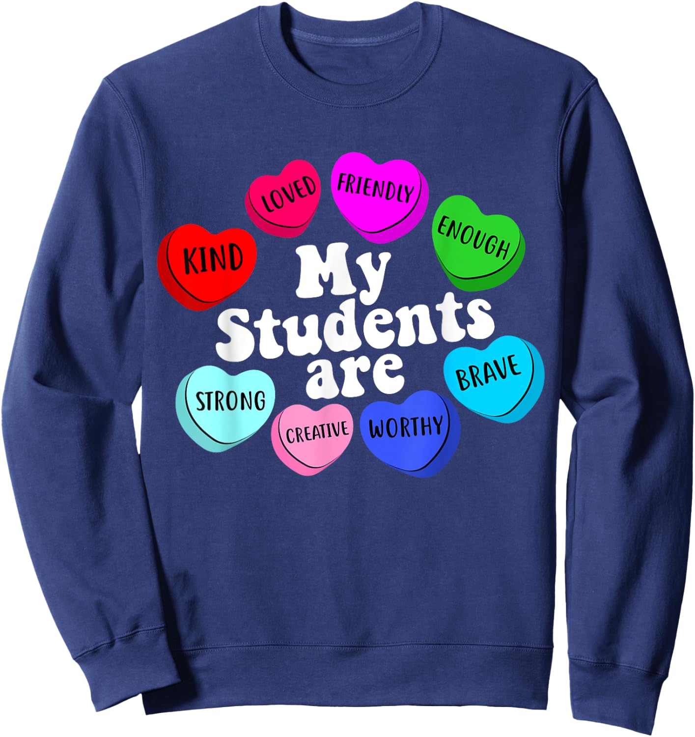 My Students Are Enough Friendly Valentines Day Teacher Sweatshirt - Sweatshirt | Navy