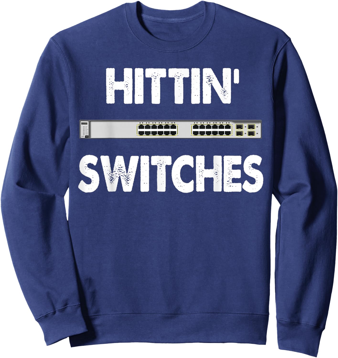 Network Systems Engineer IT Hittin Switches Sweatshirt - Sweatshirt | Navy