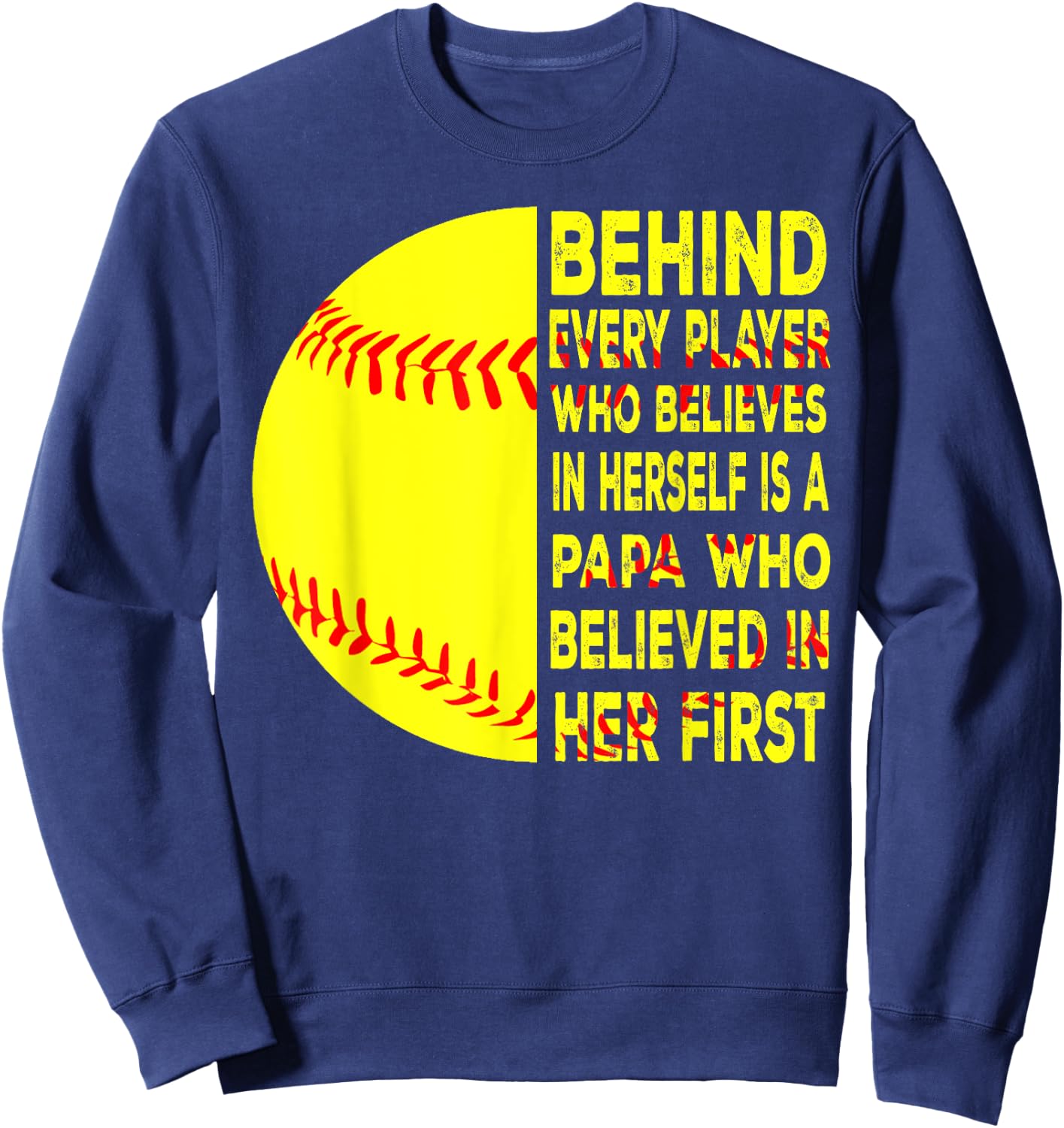 Behind Every Player Is Papa Happy Fathers Day Softball Lover Sweatshirt - Sweatshirt | Navy