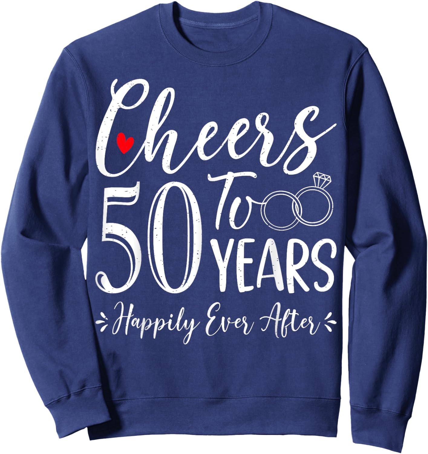 Cheers To 50 Years Happily - Husband Wife 50th Anniversary Sweatshirt - Sweatshirt | Navy