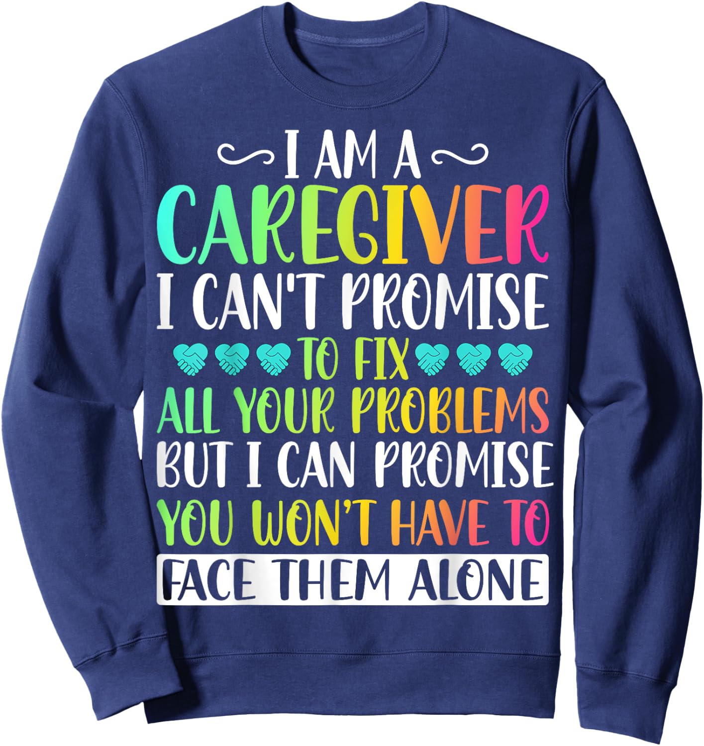 I'm a Caregiver I Can't Promise - Funny Caregiver Nurse Sweatshirt - Sweatshirt | Navy
