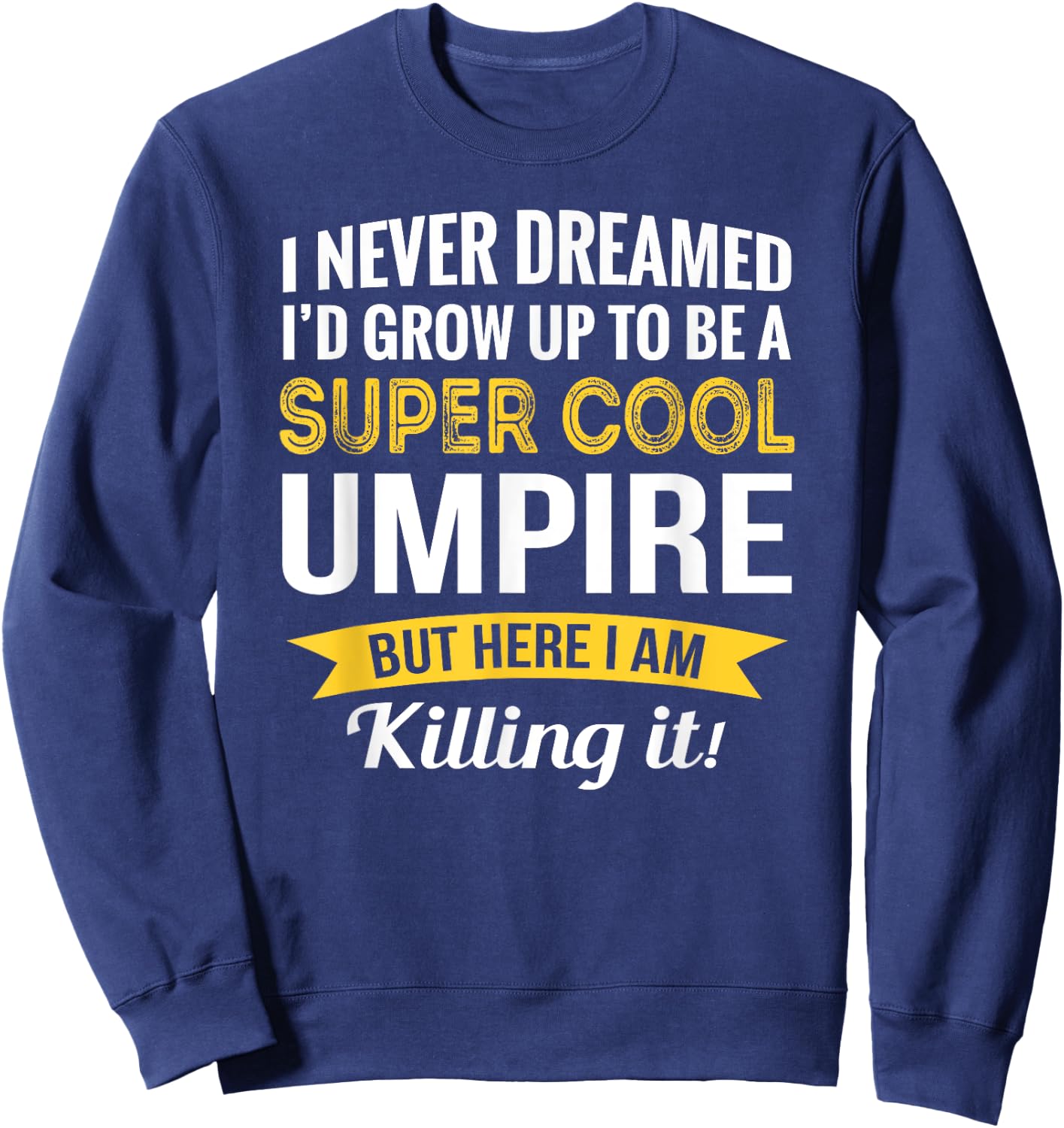 Umpire Gifts Funny Sweatshirt - Sweatshirt | Navy