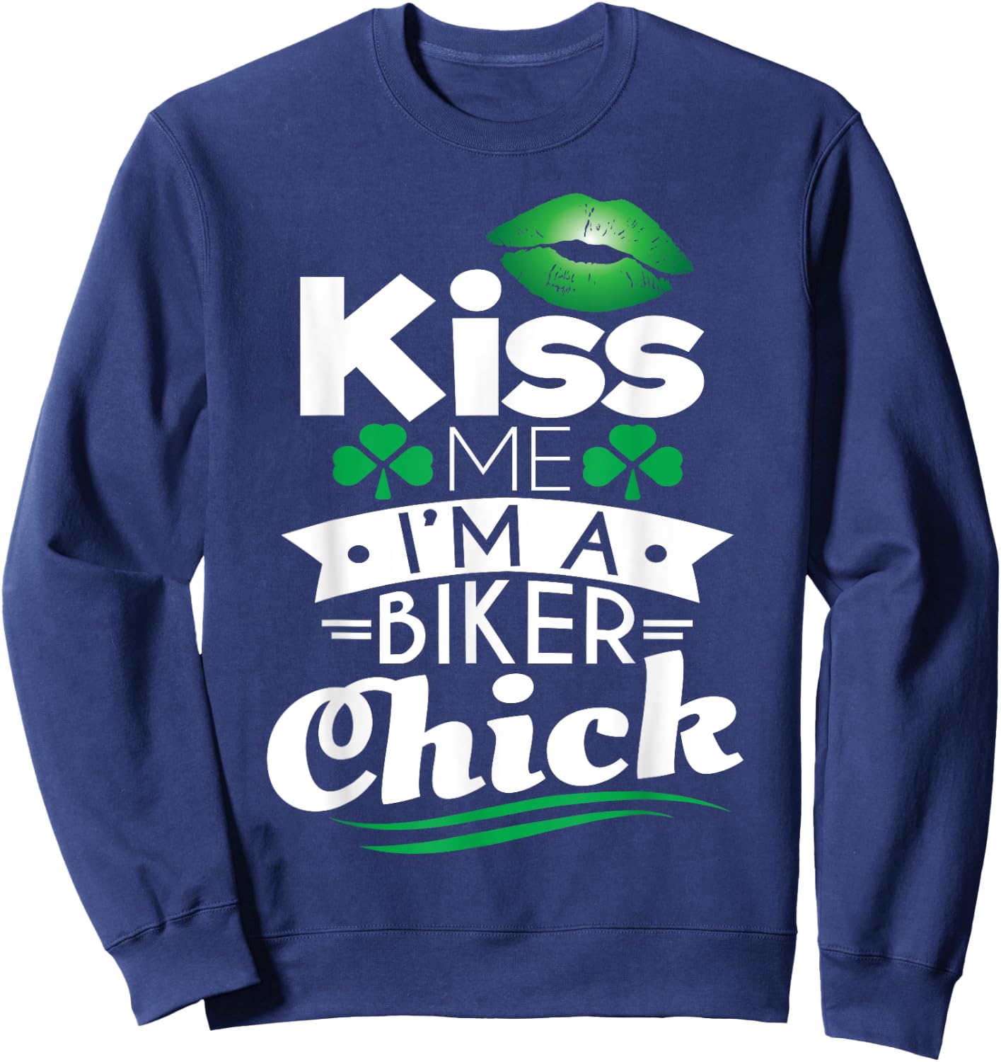 St Patricks Day Kiss Me I'm A Biker Chick Irish Motorcycle Sweatshirt - Sweatshirt | Navy