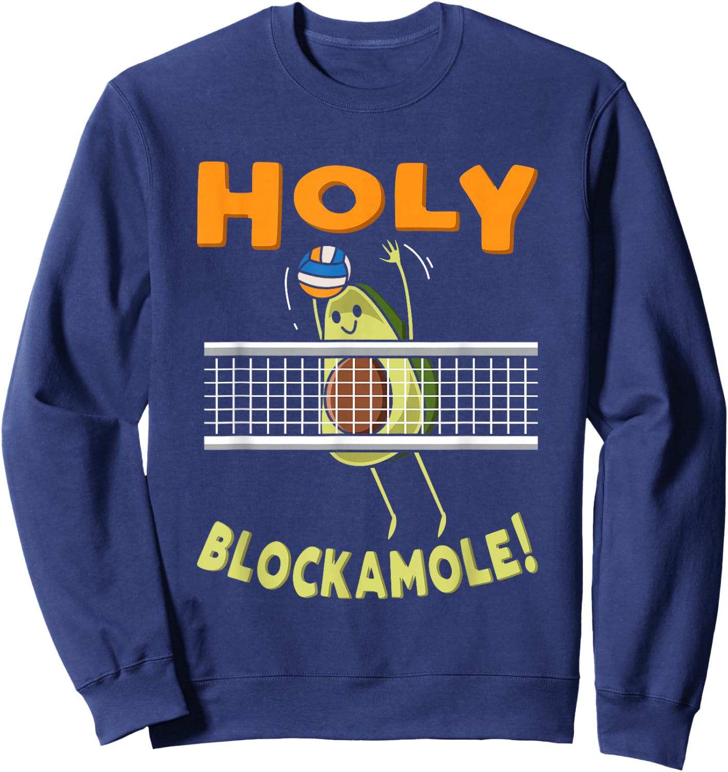 Holy Blockamole Avocado Beach Volleyball Player Vegan Veggie Sweatshirt - Sweatshirt | Navy