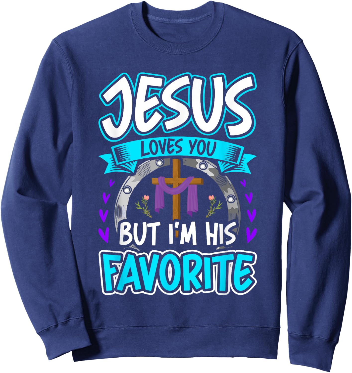 Jesus Loves You But I'm His Favorite Religion Sweatshirt - Sweatshirt | Navy
