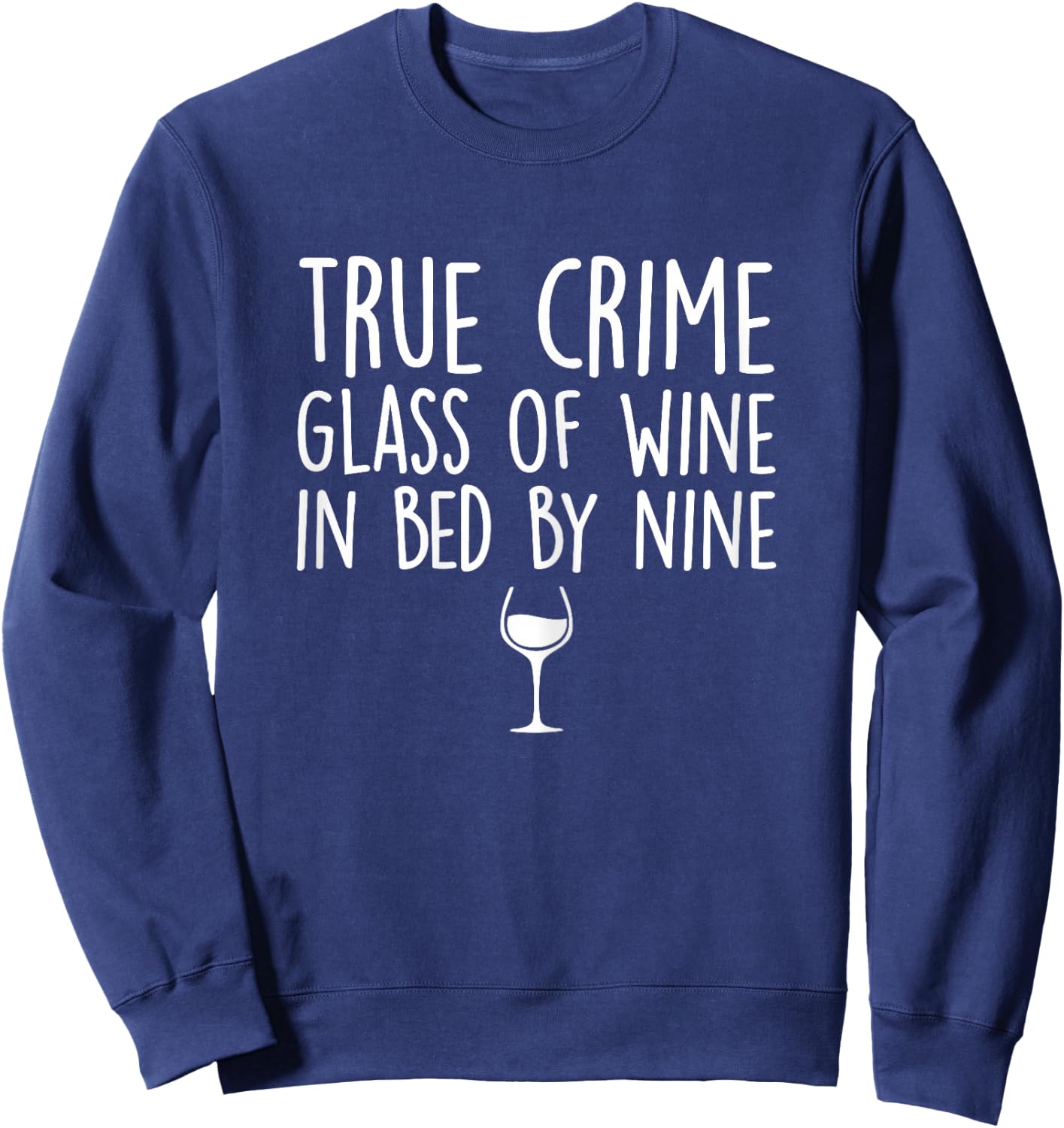 True Crime Glass of Wine in Bed by Nine Funny Sweatshirt - Sweatshirt | Navy