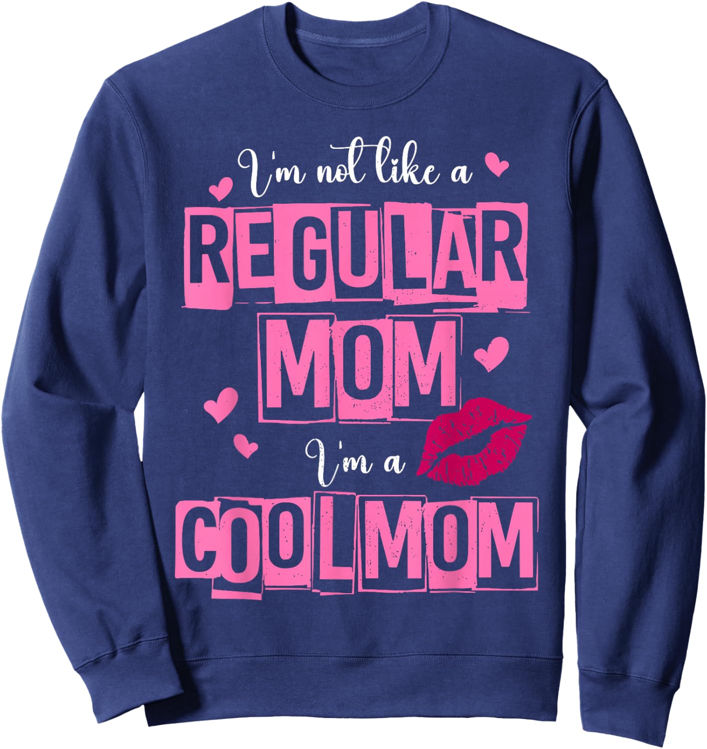 I'm Not Like A Regular Mom Funny Quote For Mom Sweatshirt - Sweatshirt | Navy