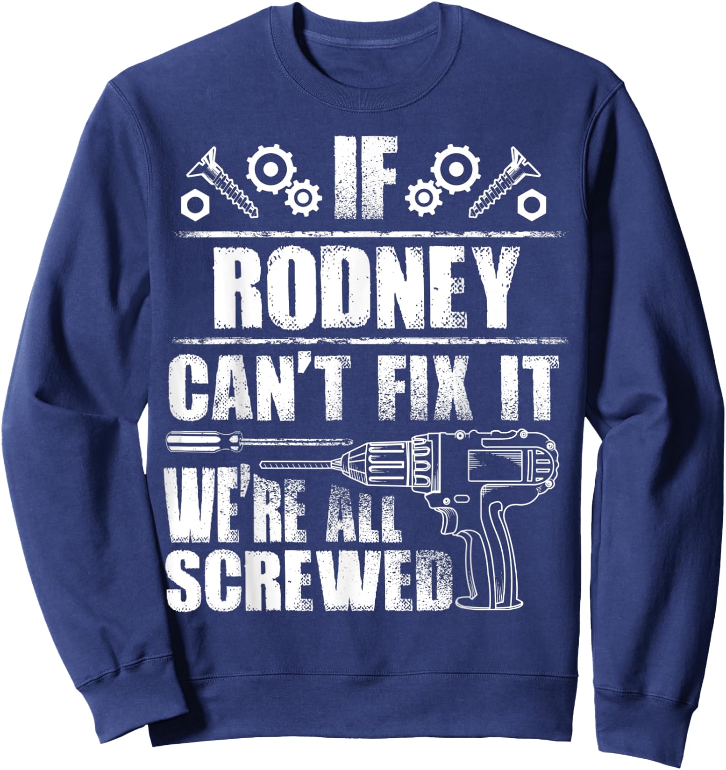 RODNEY Gift Name Fix It Funny Birthday Personalized Dad Idea Sweatshirt - Sweatshirt | Navy