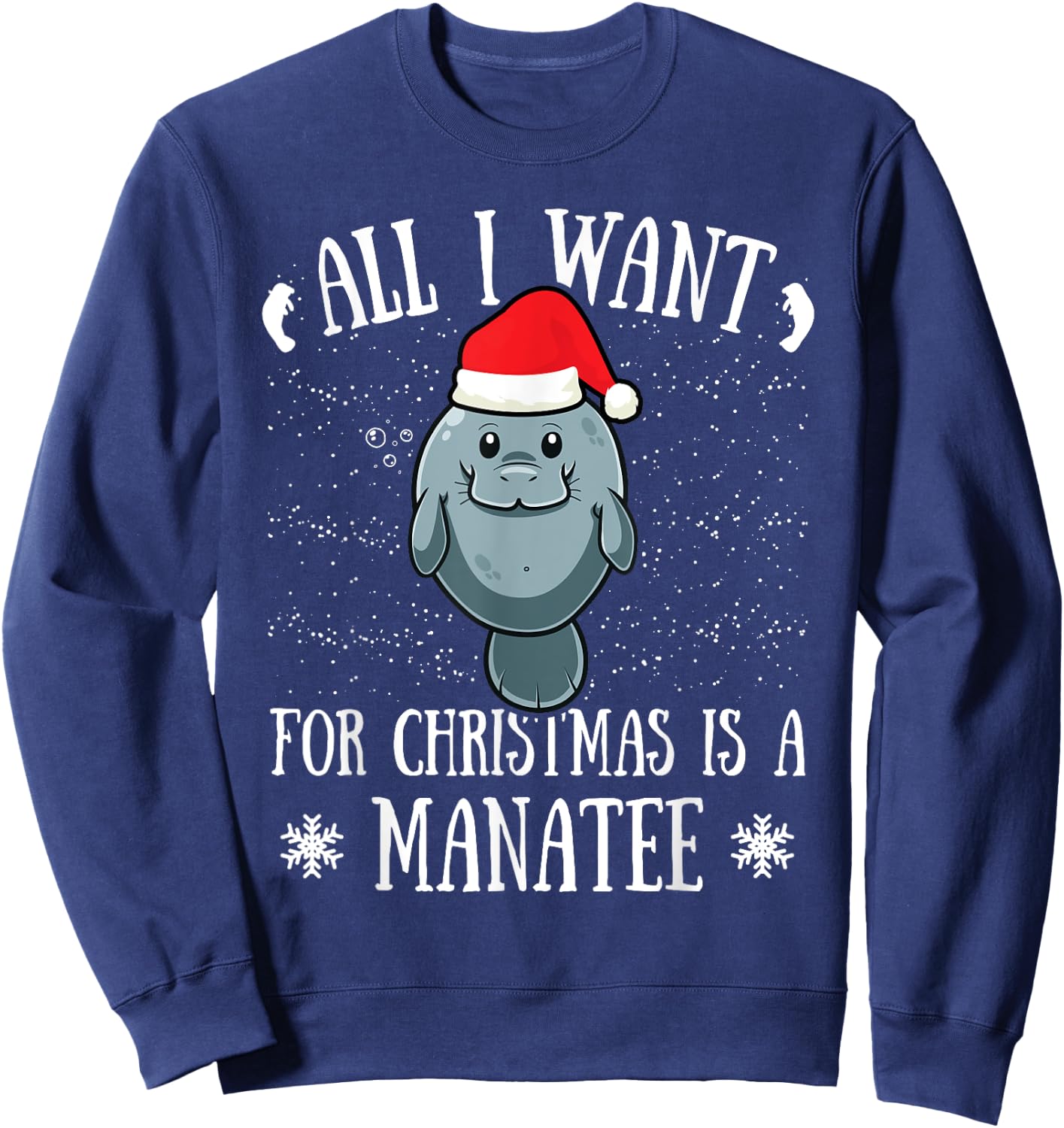 All I Want For Christmas Is A Manatee Manatee Santa Claus Sweatshirt - Sweatshirt | Navy