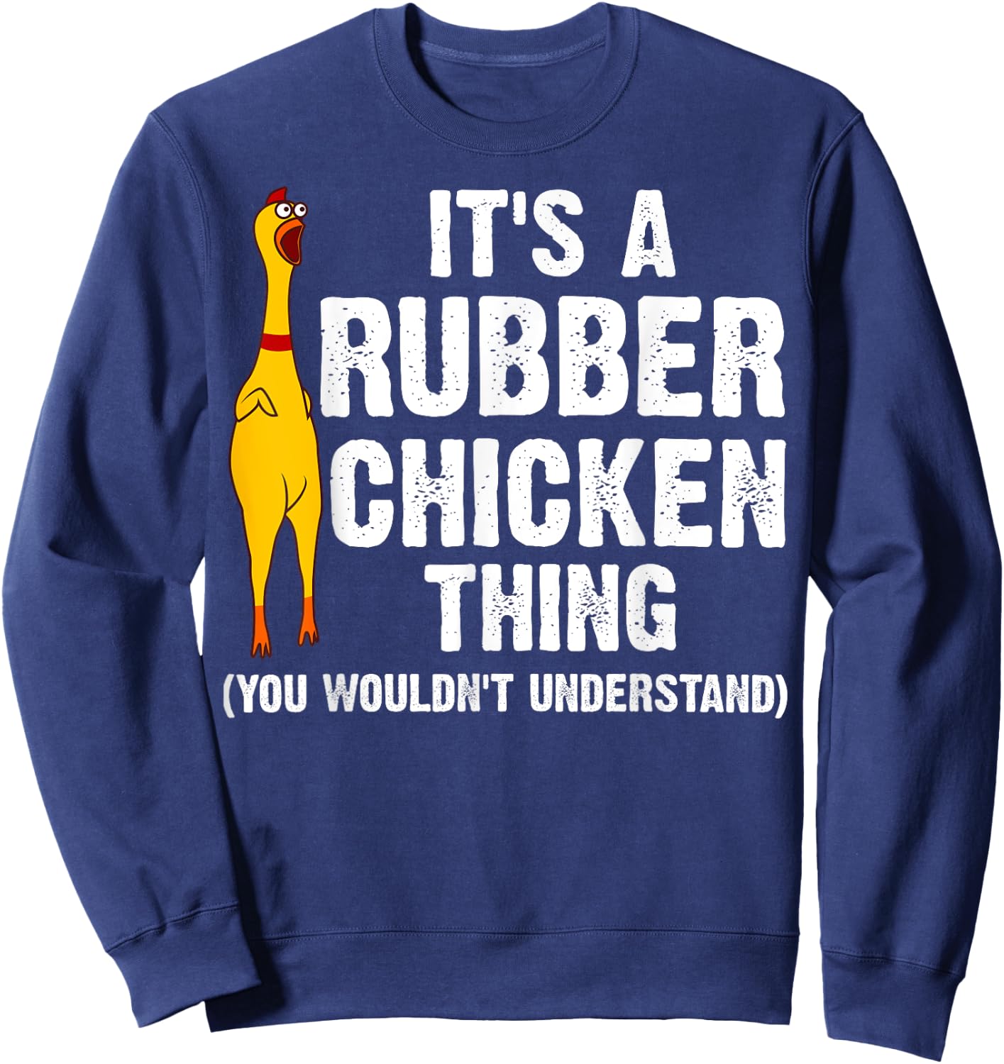 Funny Rubber Chicken Gift Men Women Rubber Chicken Costume Sweatshirt - Sweatshirt | Navy